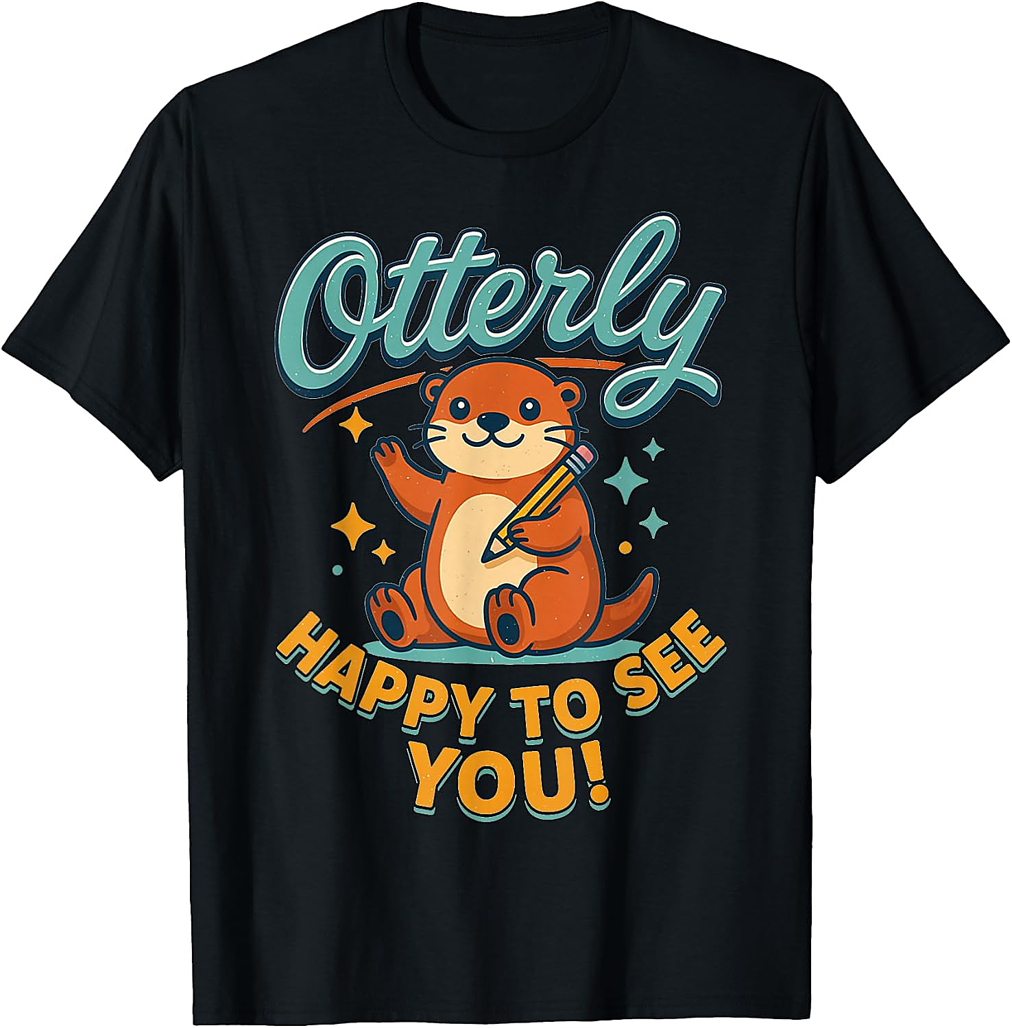 Otterly Happy To See You T-Shirt | Cute Teacher Tee