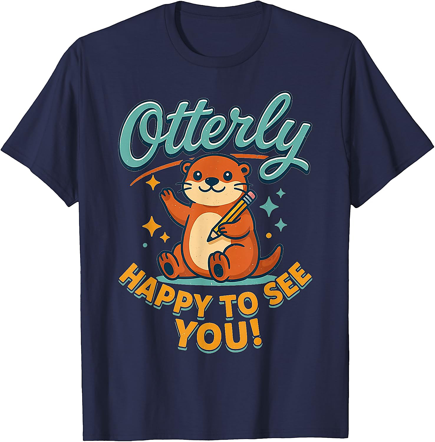 Otterly Happy To See You T-Shirt | Cute Teacher Tee