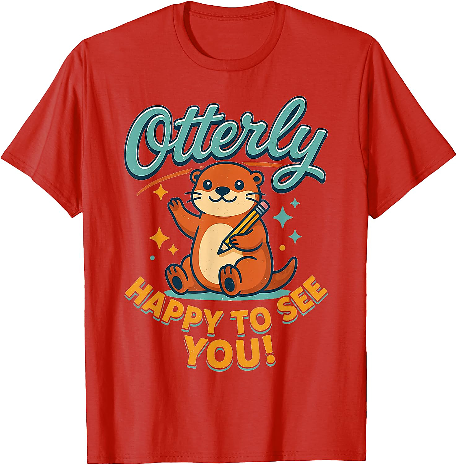 Otterly Happy To See You T-Shirt | Cute Teacher Tee