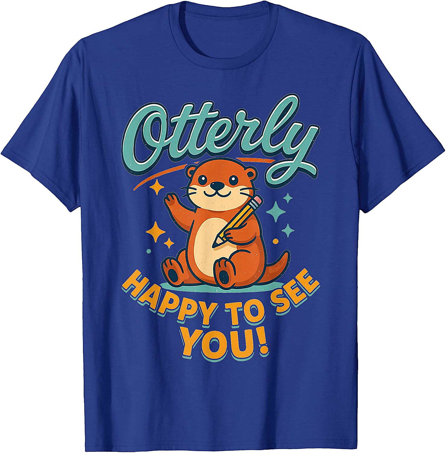 Otterly Happy To See You T-Shirt | Cute Teacher Tee