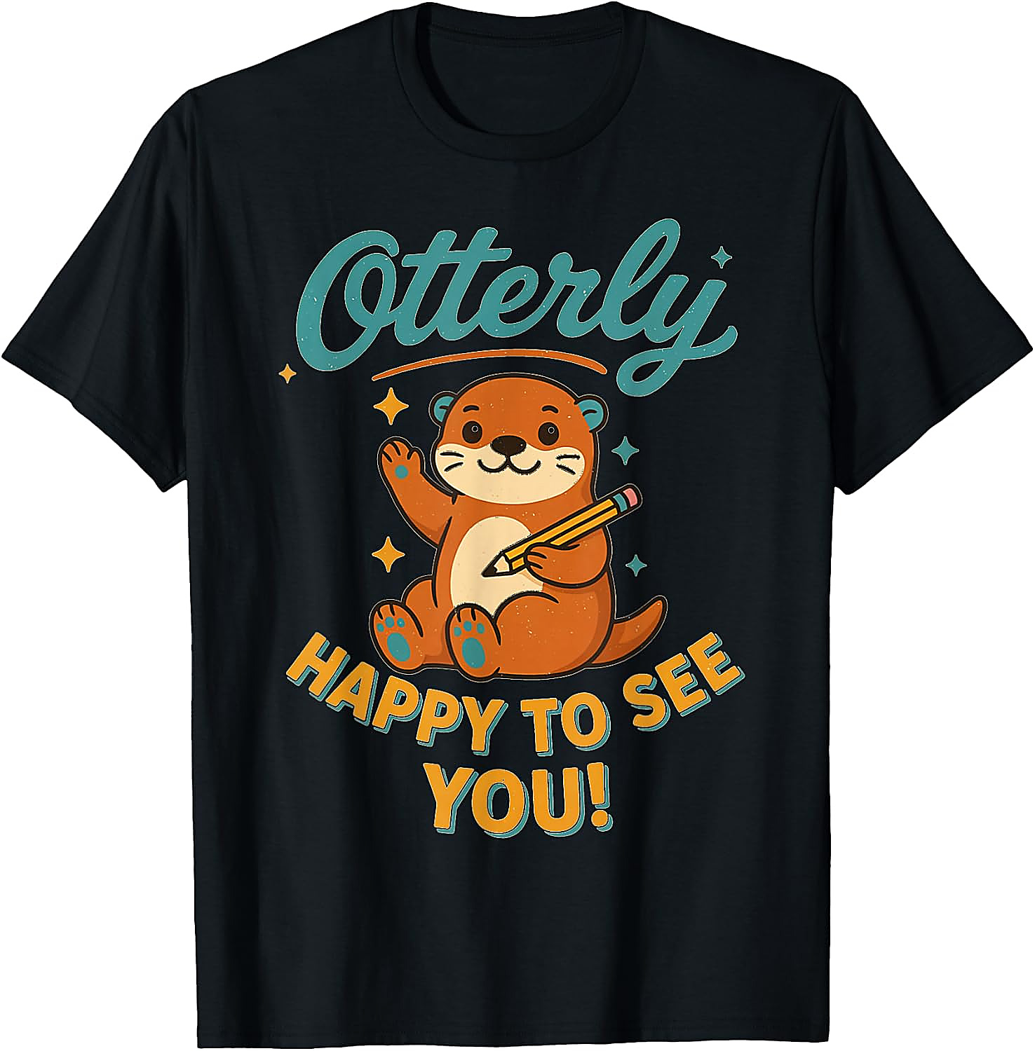 Otterly Happy To See You T-Shirt | Cute Otter Tee