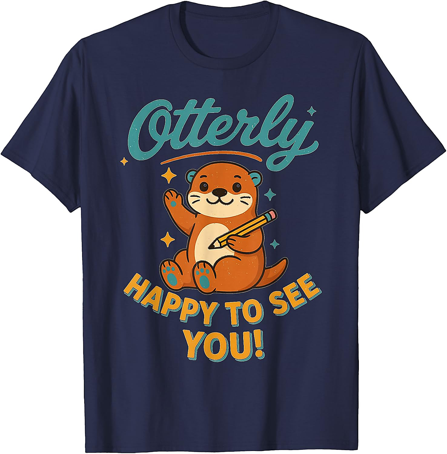 Otterly Happy To See You T-Shirt | Cute Otter Tee