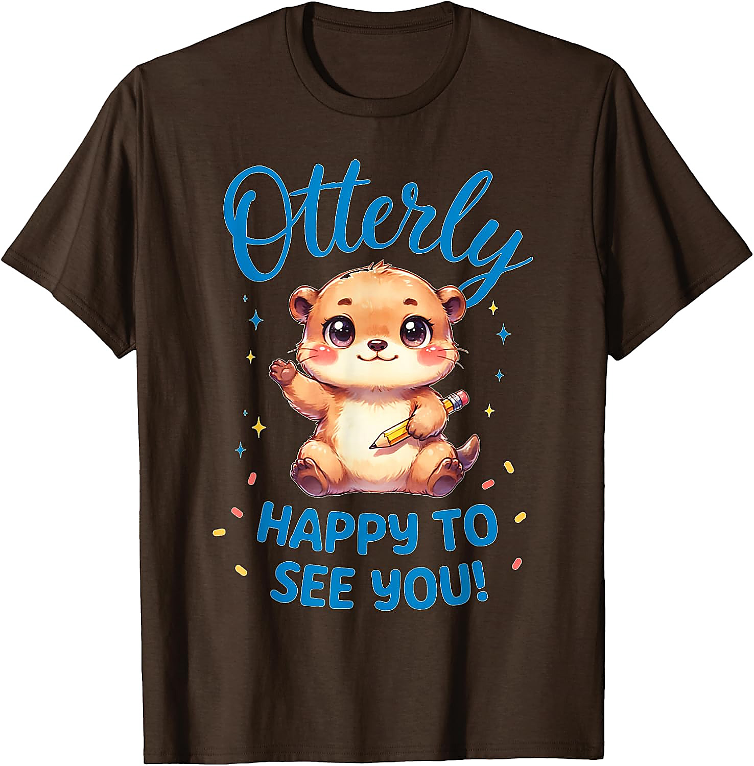 Otterly Happy To See You T-Shirt | Cute Teacher Otter Tee