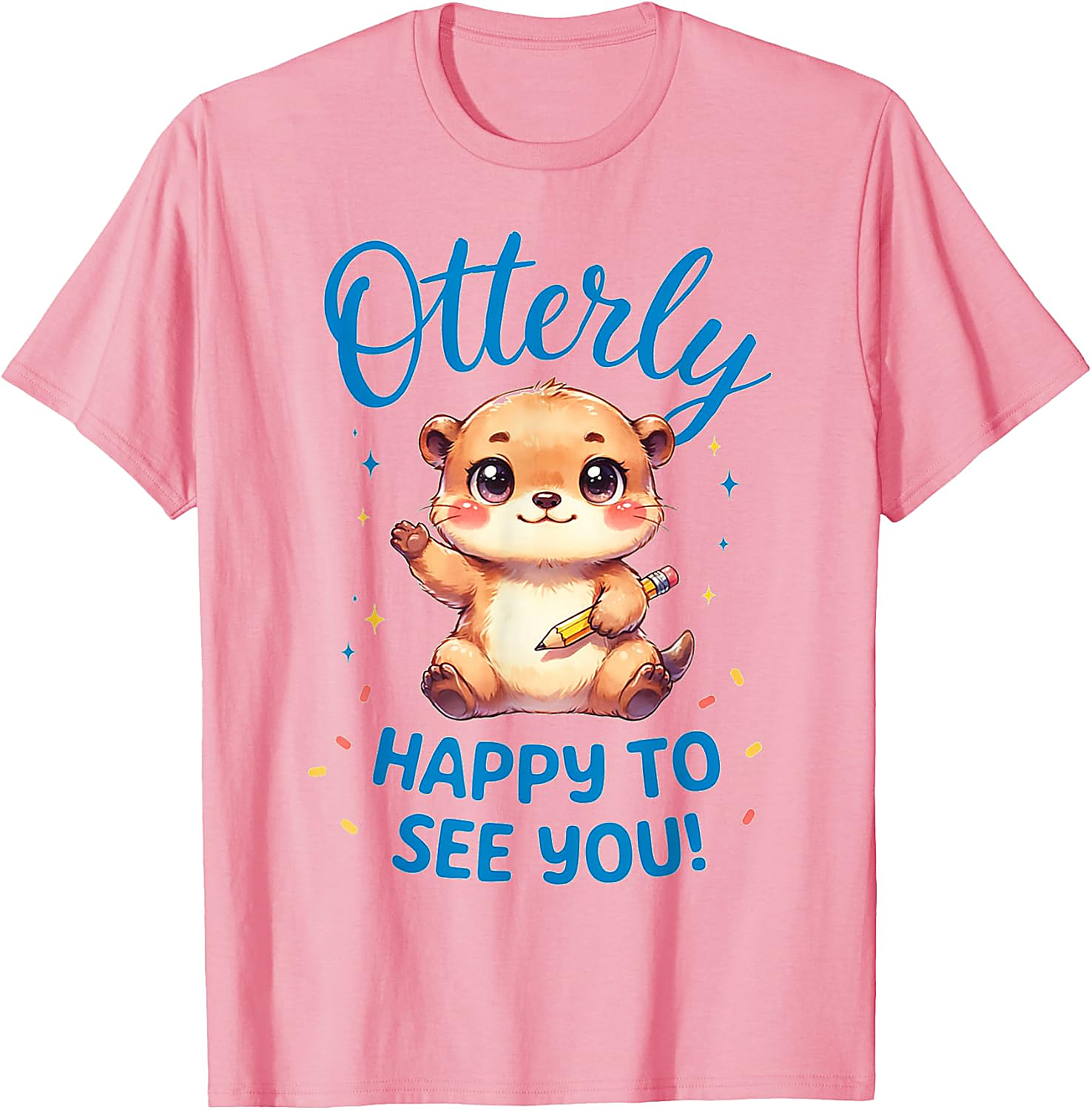 Otterly Happy To See You T-Shirt | Cute Teacher Otter Tee