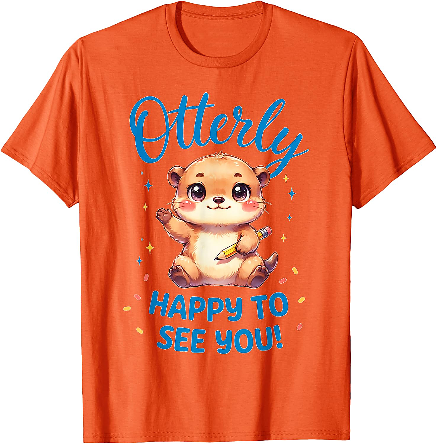 Otterly Happy To See You T-Shirt | Cute Teacher Otter Tee
