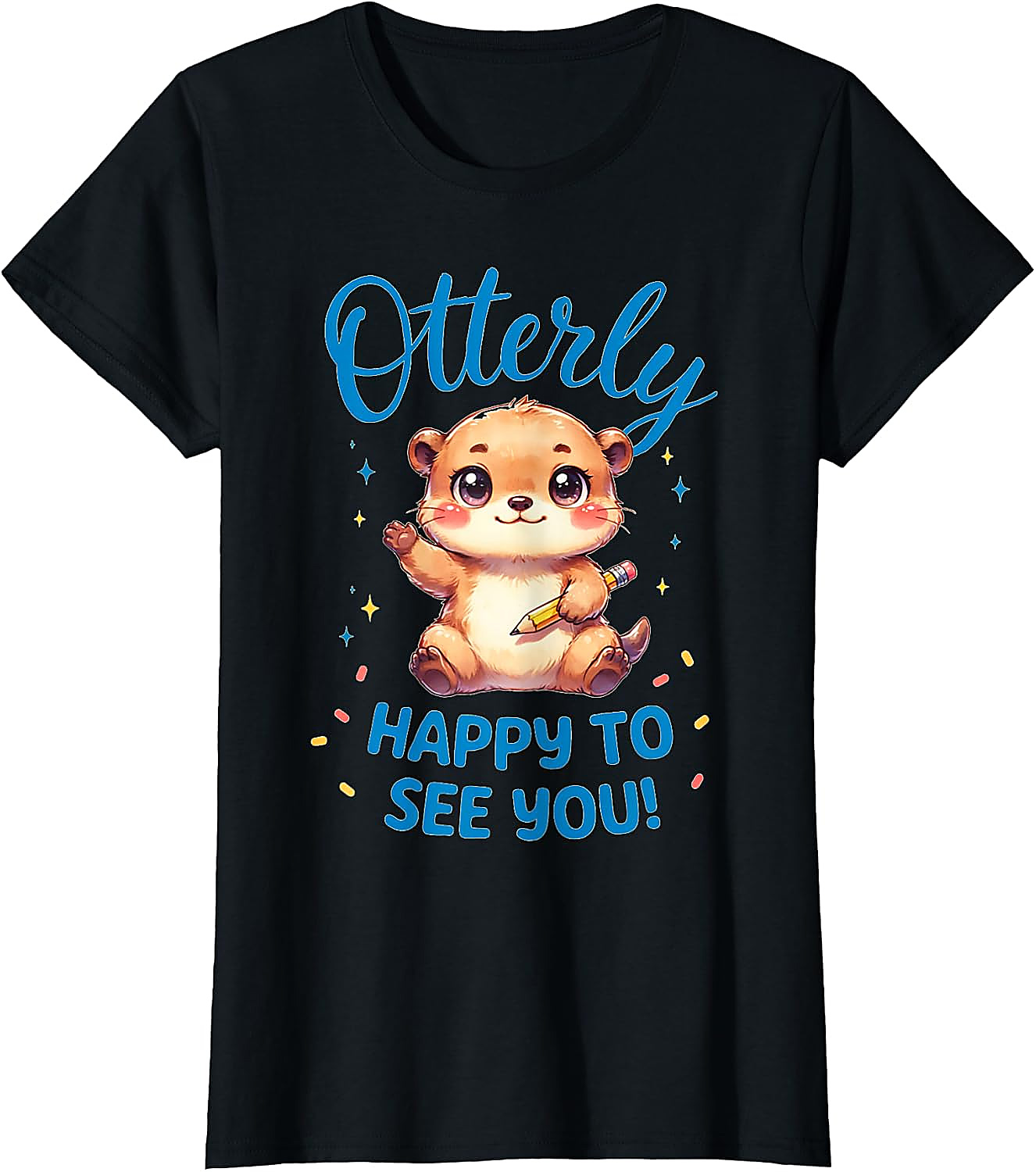 Otterly Happy To See You T-Shirt | Cute Teacher Otter Tee