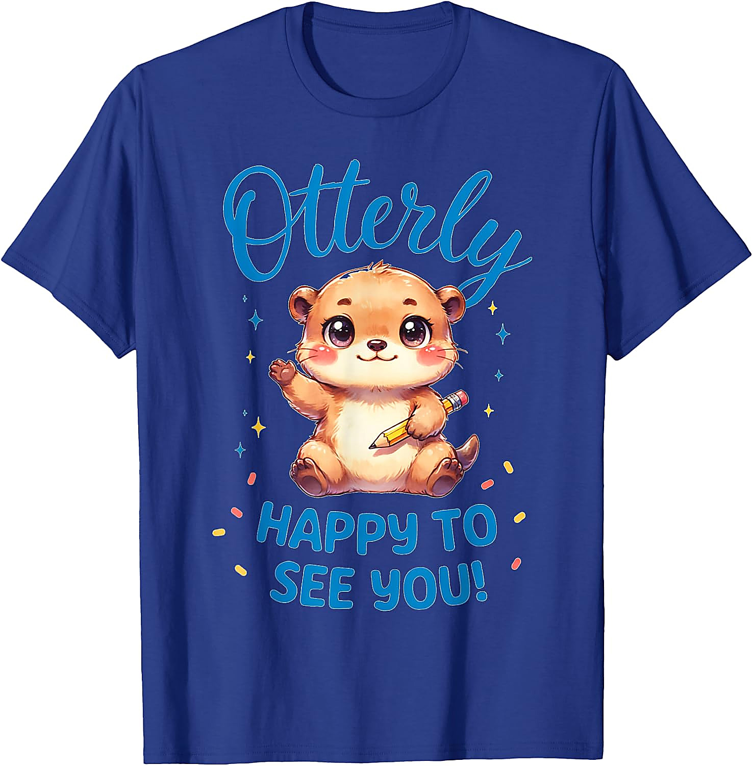 Otterly Happy To See You T-Shirt | Cute Teacher Otter Tee