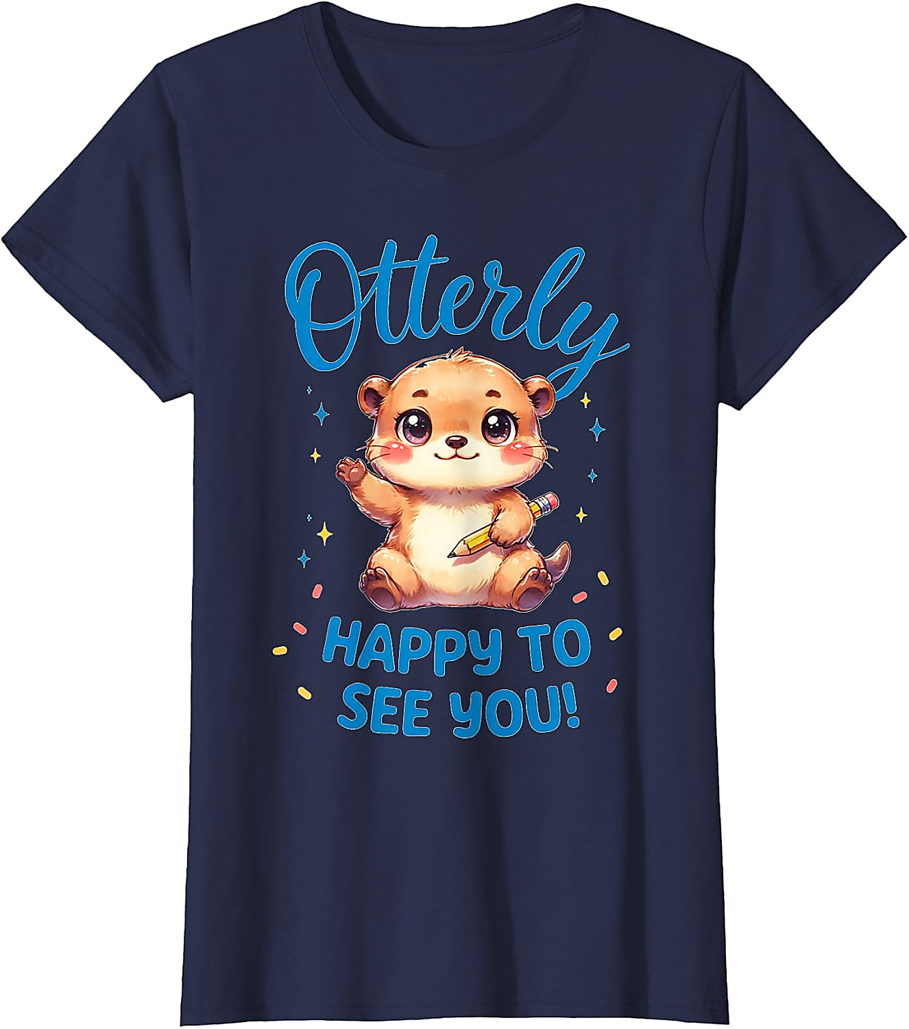 Otterly Happy To See You T-Shirt | Cute Teacher Otter Tee