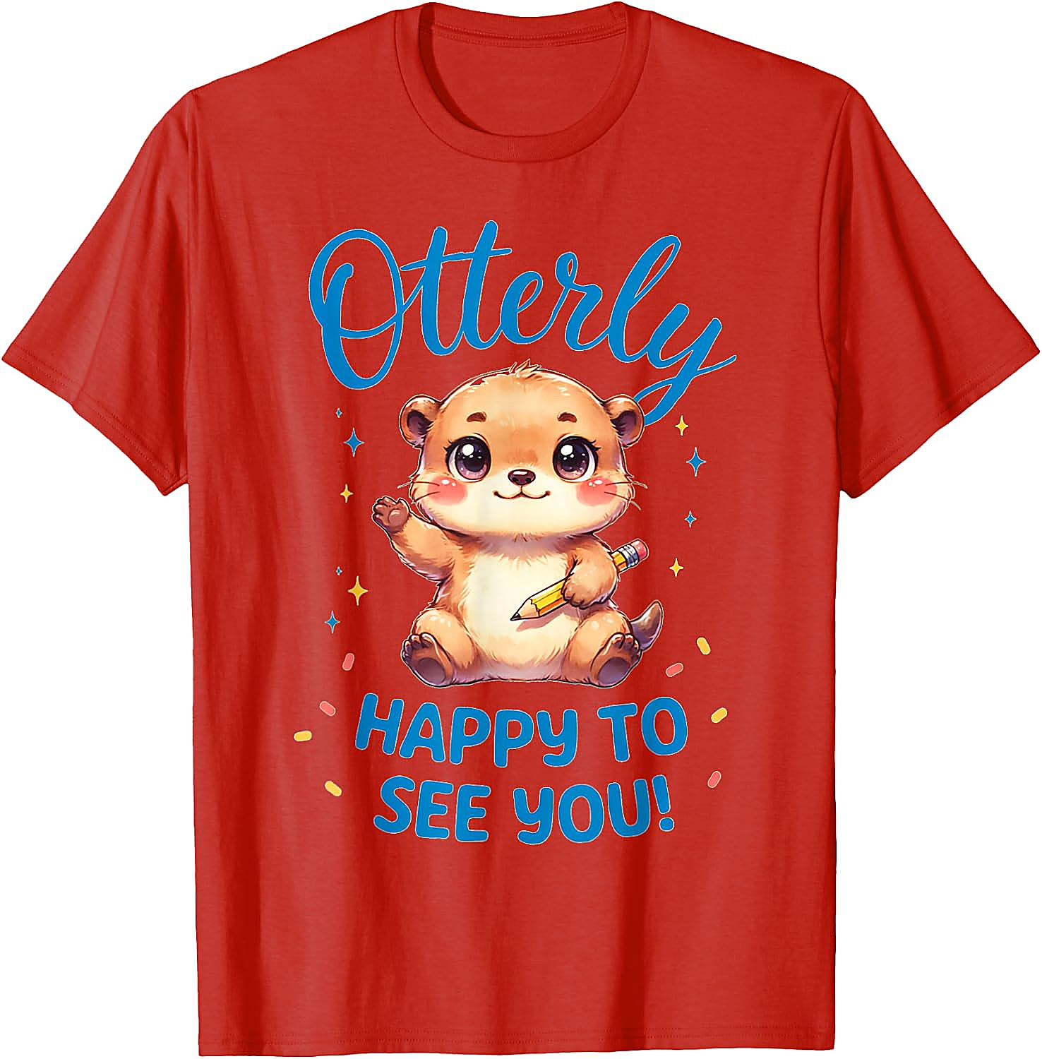 Otterly Happy To See You T-Shirt | Cute Teacher Otter Tee