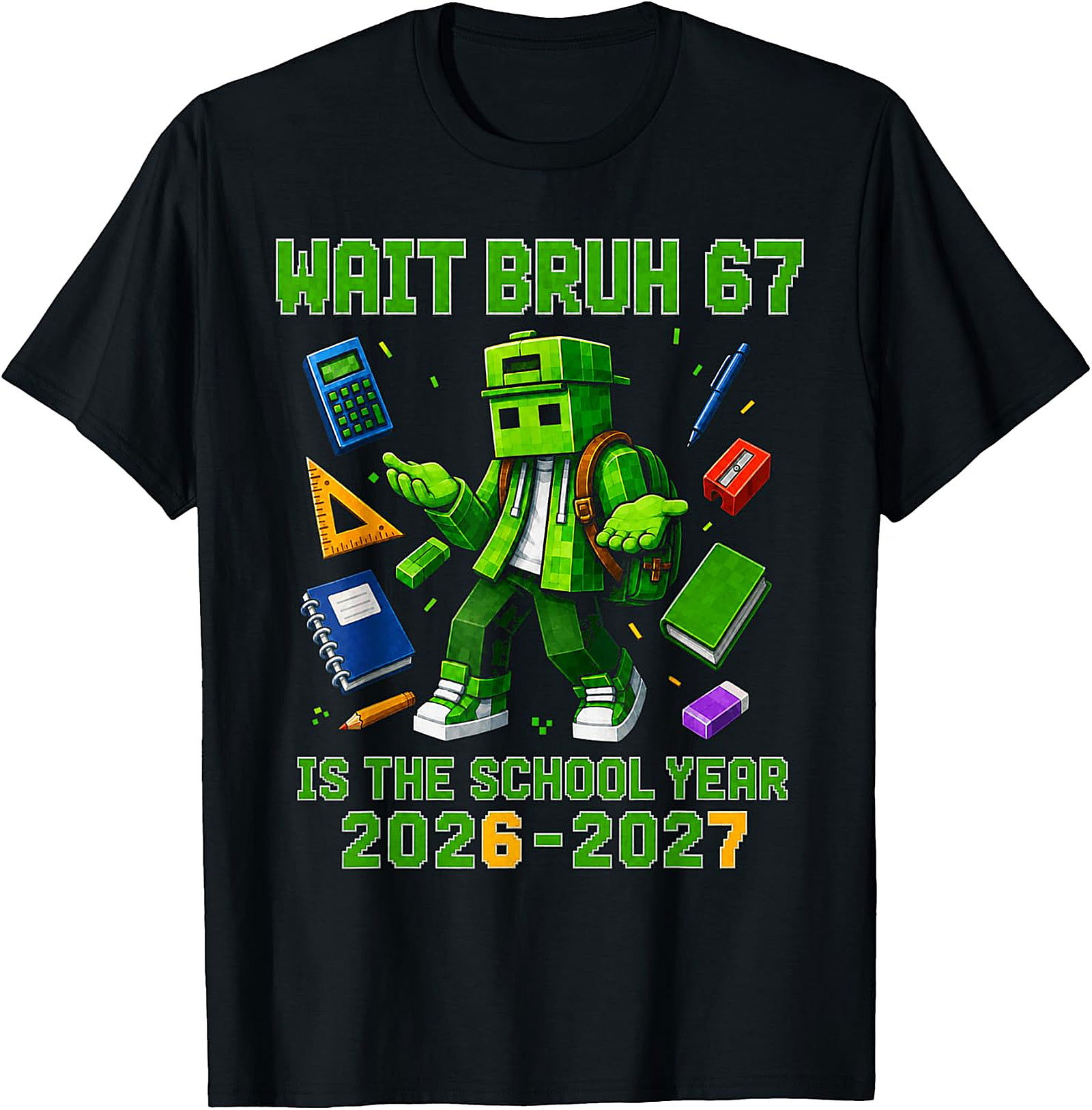 Funny Wait Bruh 67 School Year 2026-27 Gamer T-Shirt