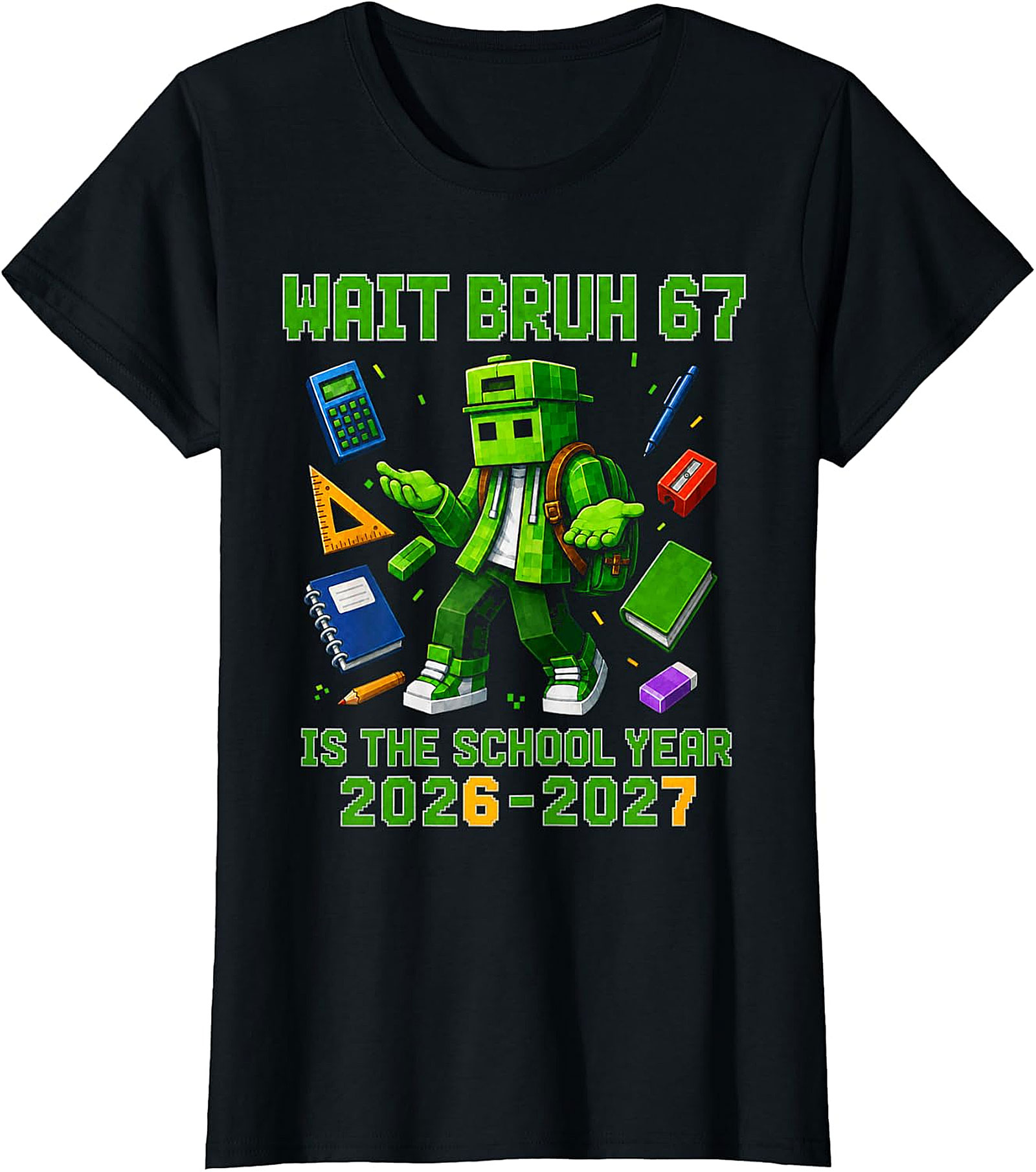 Funny Wait Bruh 67 School Year 2026-27 Gamer T-Shirt