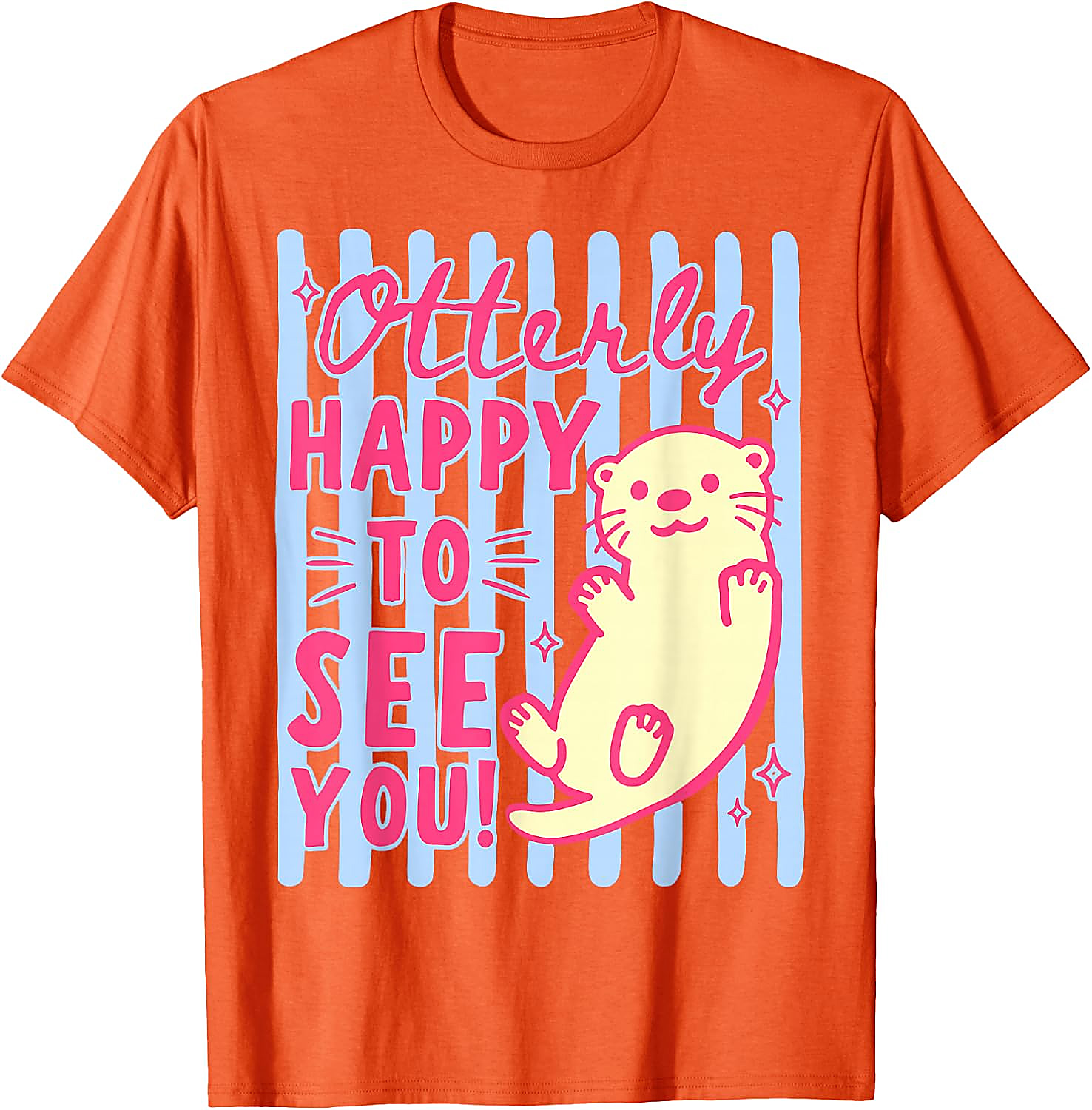 Cute Otter T-Shirt | Otterly Happy To See You Graphic Tee