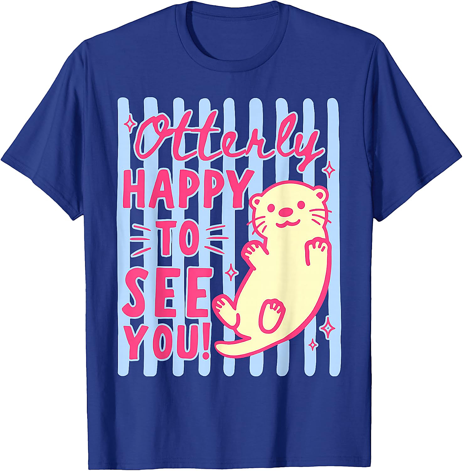 Cute Otter T-Shirt | Otterly Happy To See You Graphic Tee