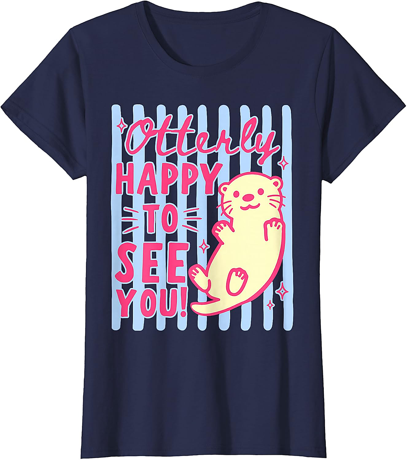 Cute Otter T-Shirt | Otterly Happy To See You Graphic Tee