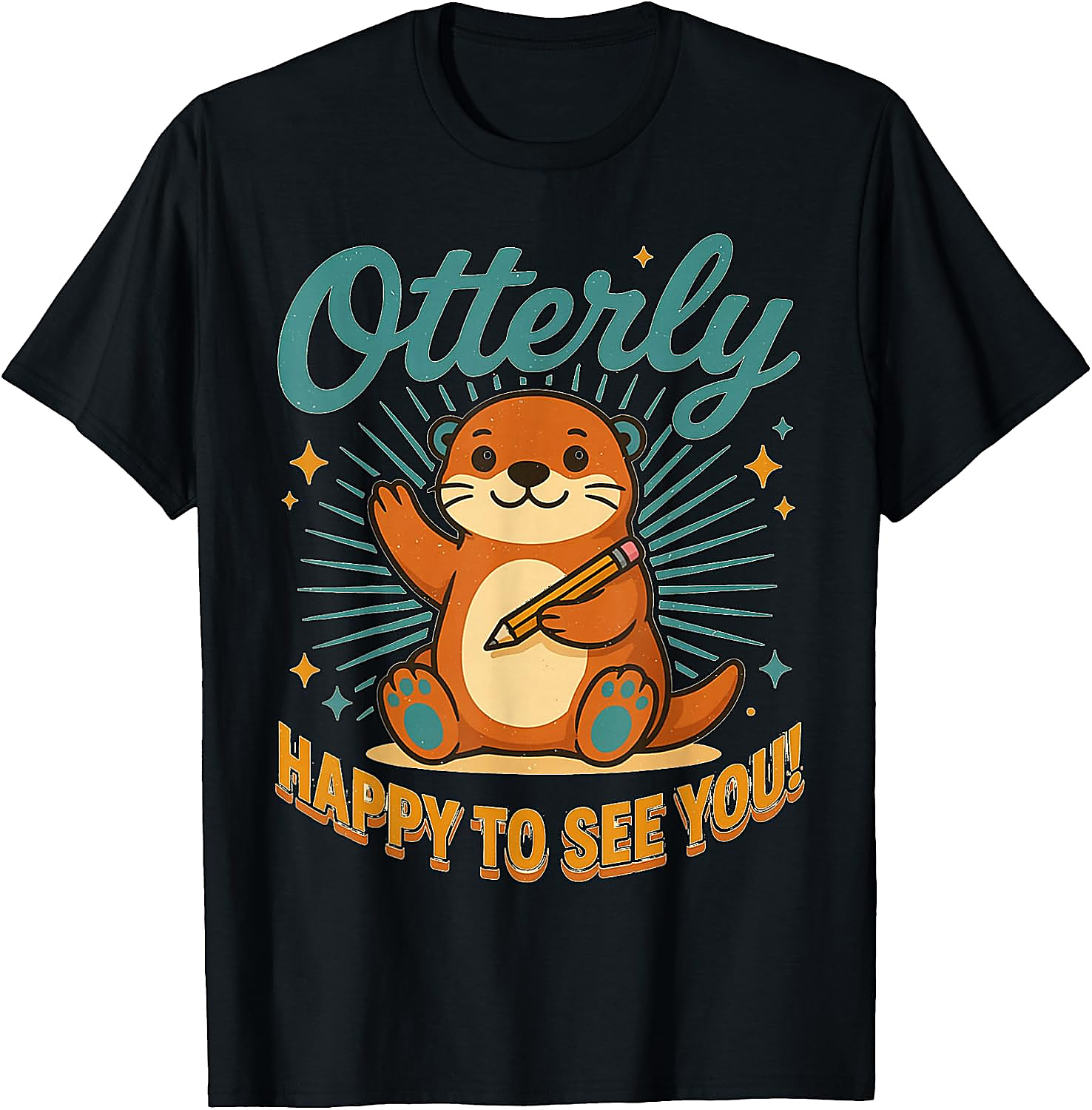Otterly Happy To See You T-Shirt | Cute Teacher Tee Gift