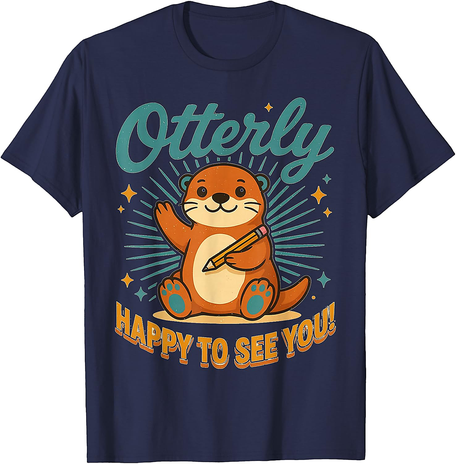 Otterly Happy To See You T-Shirt | Cute Teacher Tee Gift