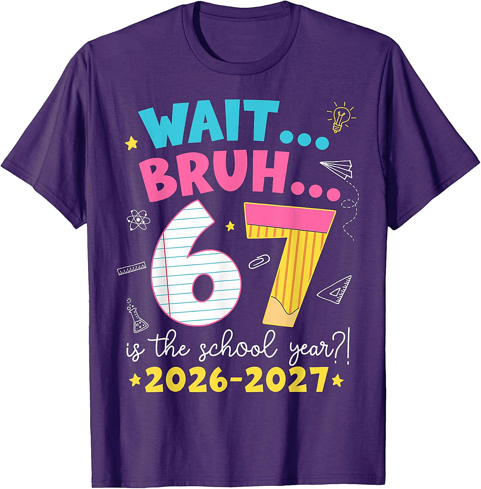 Wait Bruh 6 7 School Year 2026-2027 Funny T-Shirt
