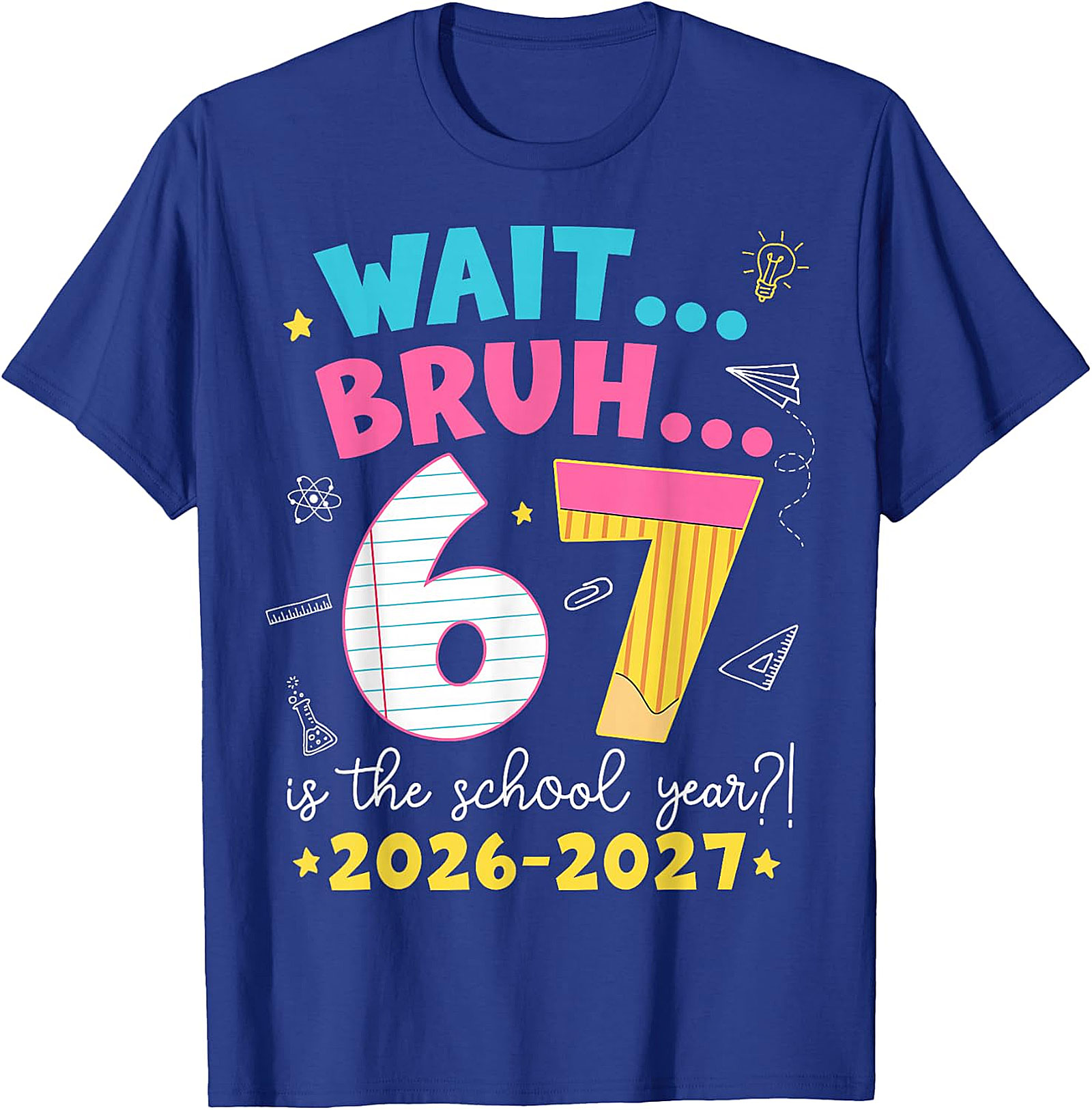 Wait Bruh 6 7 School Year 2026-2027 Funny T-Shirt