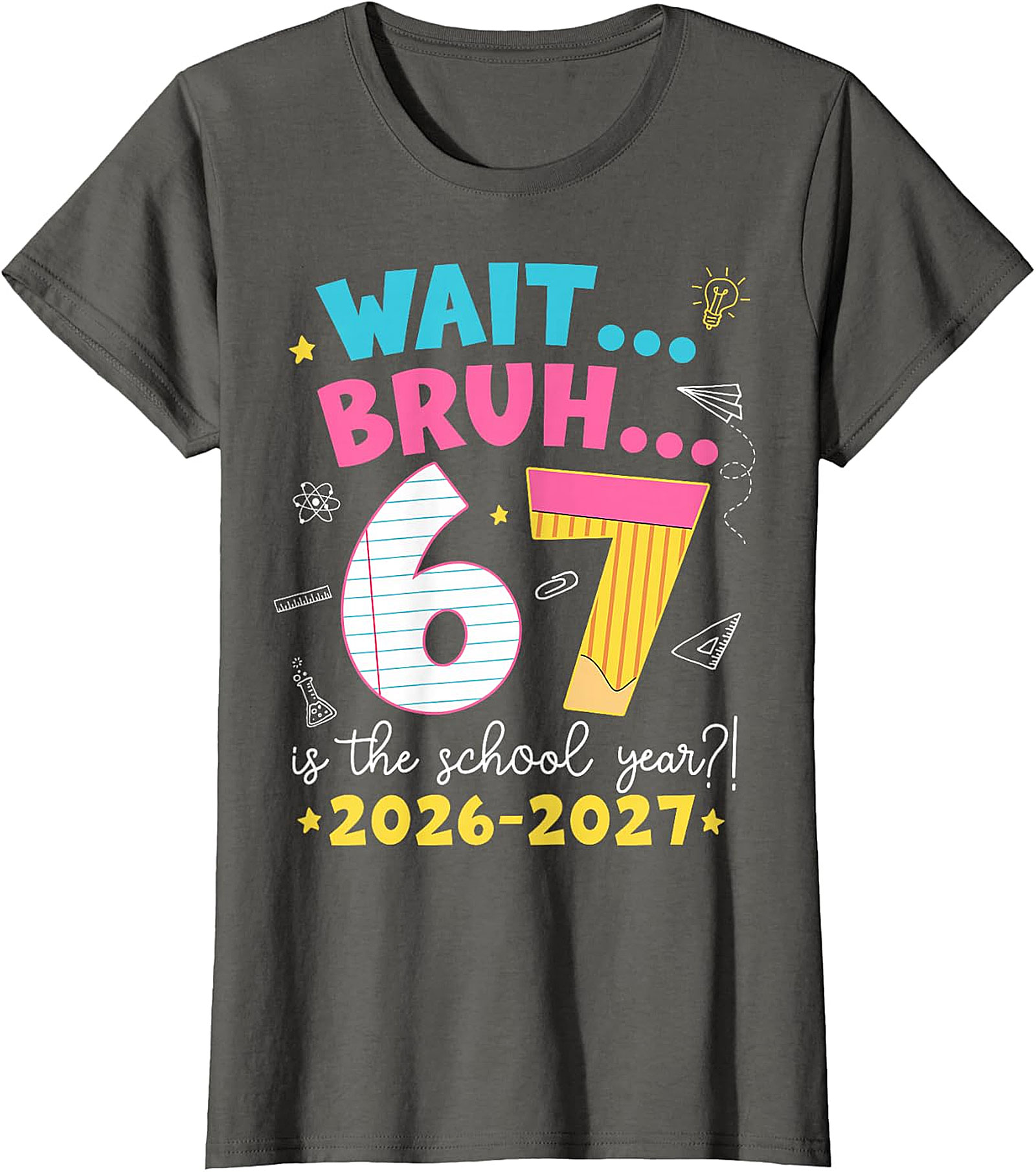 Wait Bruh 6 7 School Year 2026-2027 Funny T-Shirt