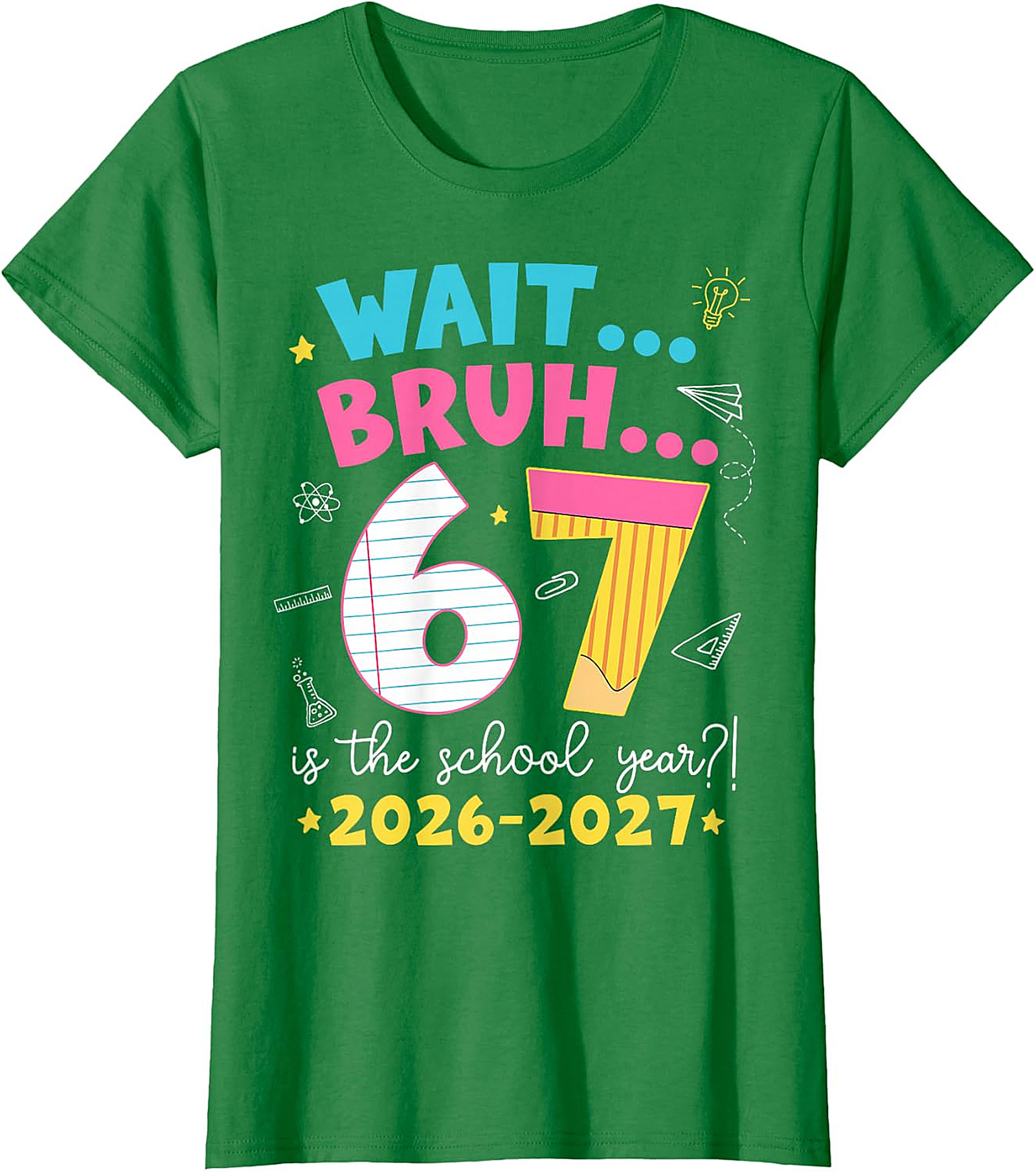 Wait Bruh 6 7 School Year 2026-2027 Funny T-Shirt