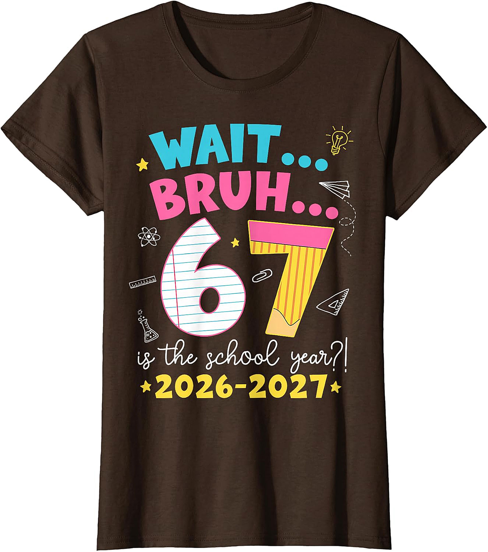 Wait Bruh 6 7 School Year 2026-2027 Funny T-Shirt