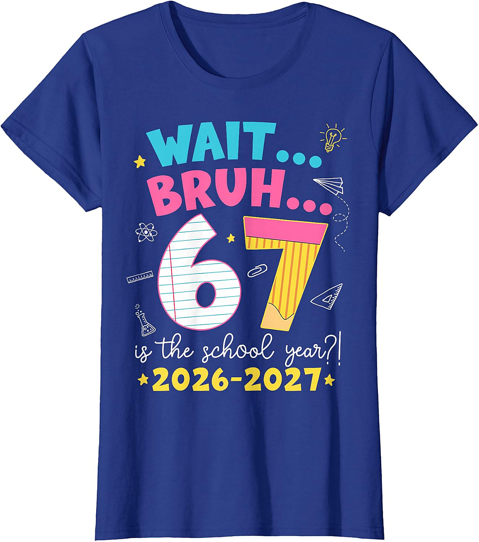 Wait Bruh 6 7 School Year 2026-2027 Funny T-Shirt