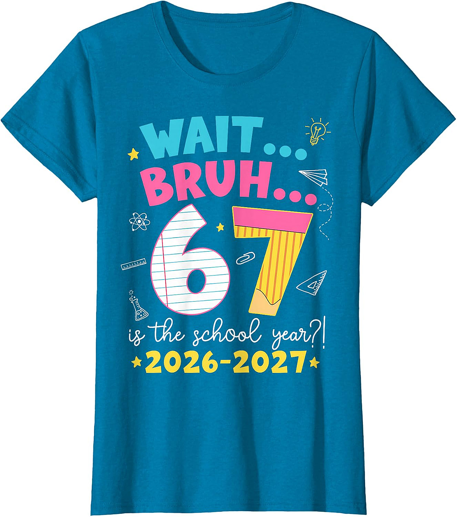 Wait Bruh 6 7 School Year 2026-2027 Funny T-Shirt