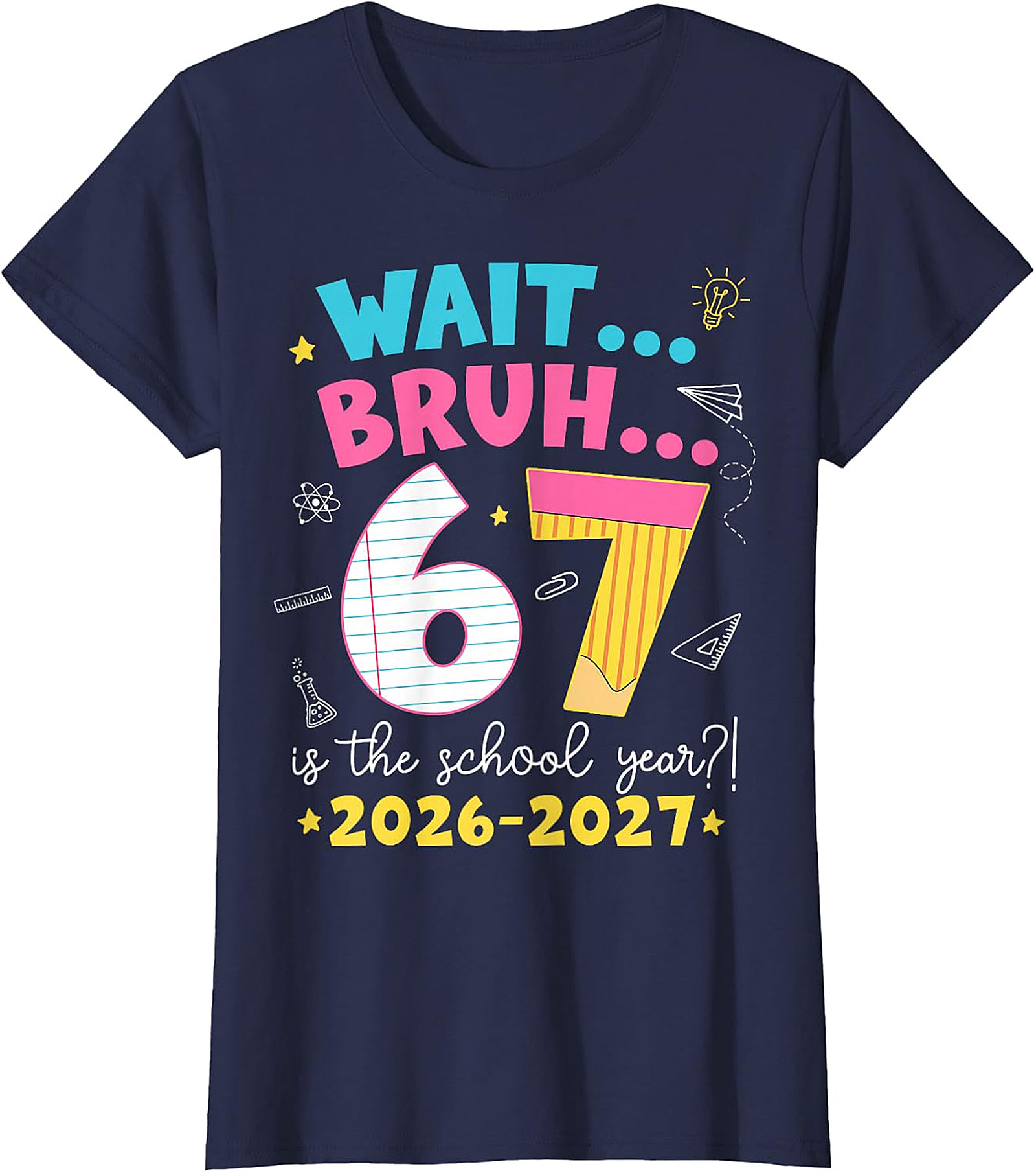 Wait Bruh 6 7 School Year 2026-2027 Funny T-Shirt