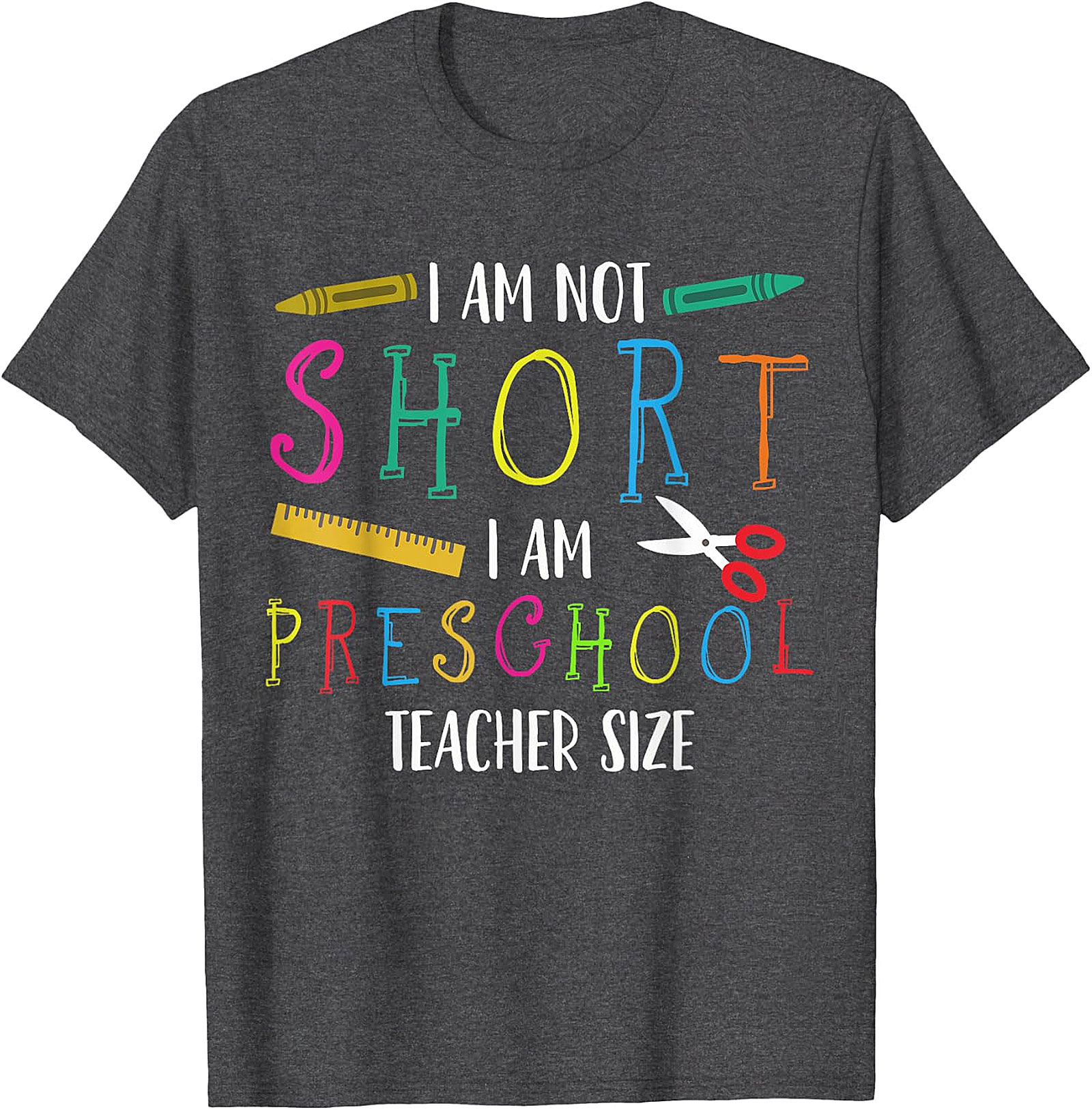 Humorous Preschool Teacher T-Shirt | Not Short, Just Teacher Size