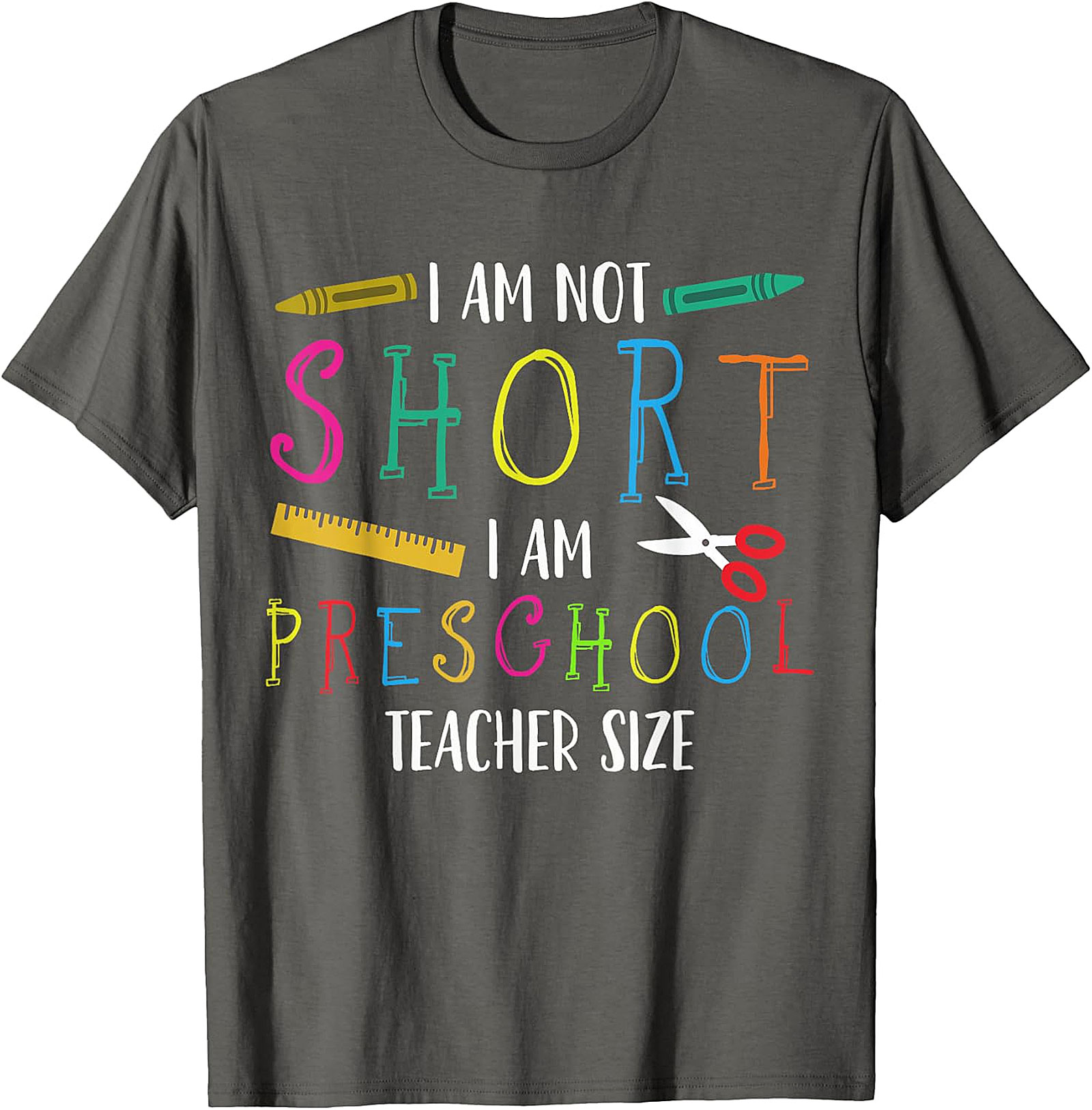 Humorous Preschool Teacher T-Shirt | Not Short, Just Teacher Size