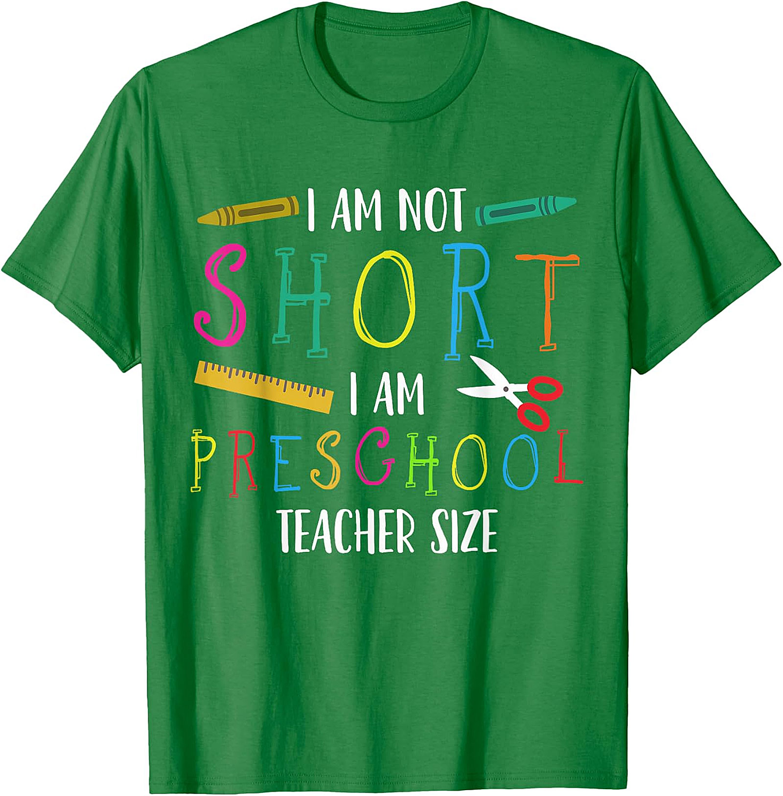 Humorous Preschool Teacher T-Shirt | Not Short, Just Teacher Size