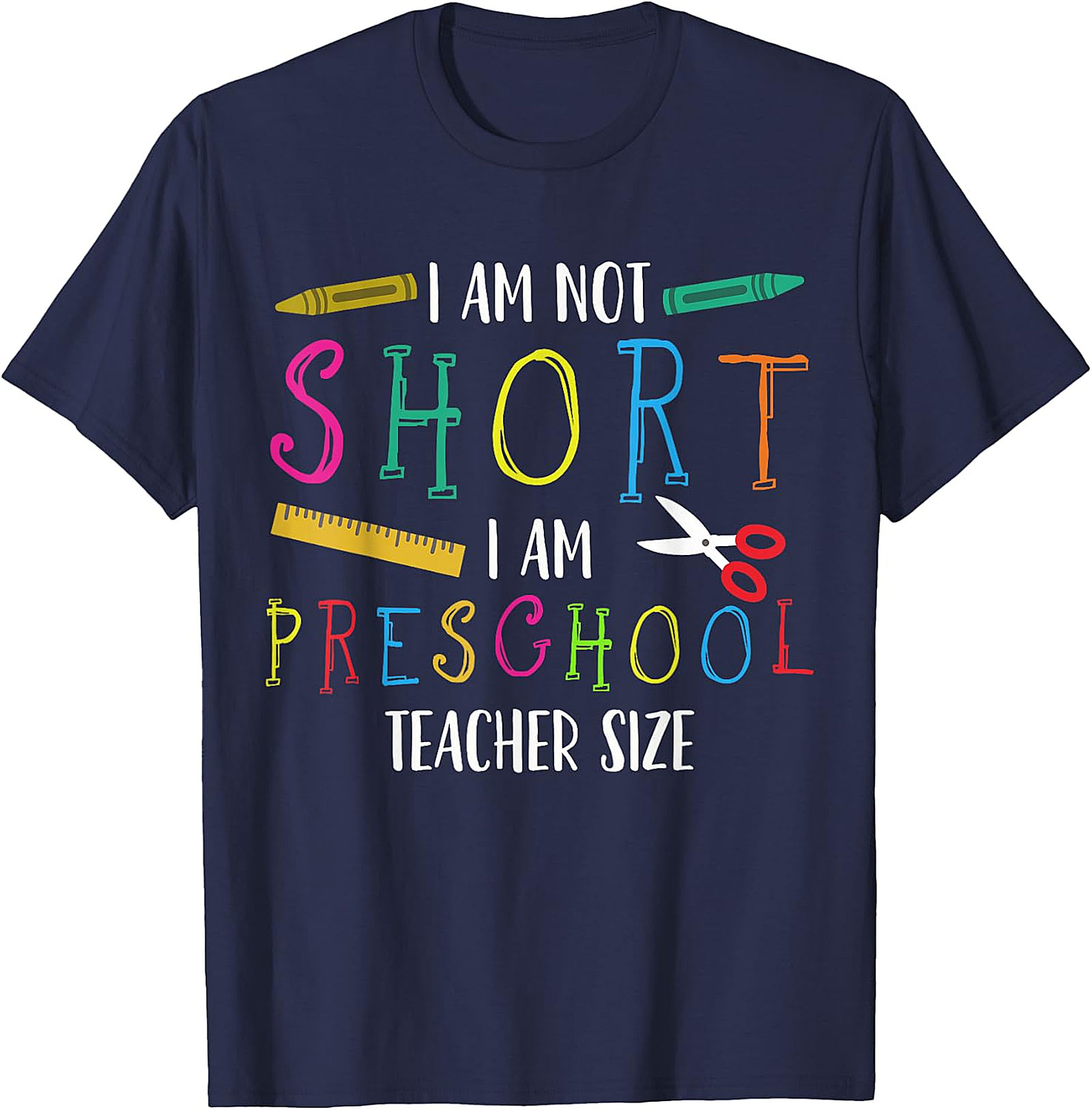 Humorous Preschool Teacher T-Shirt | Not Short, Just Teacher Size