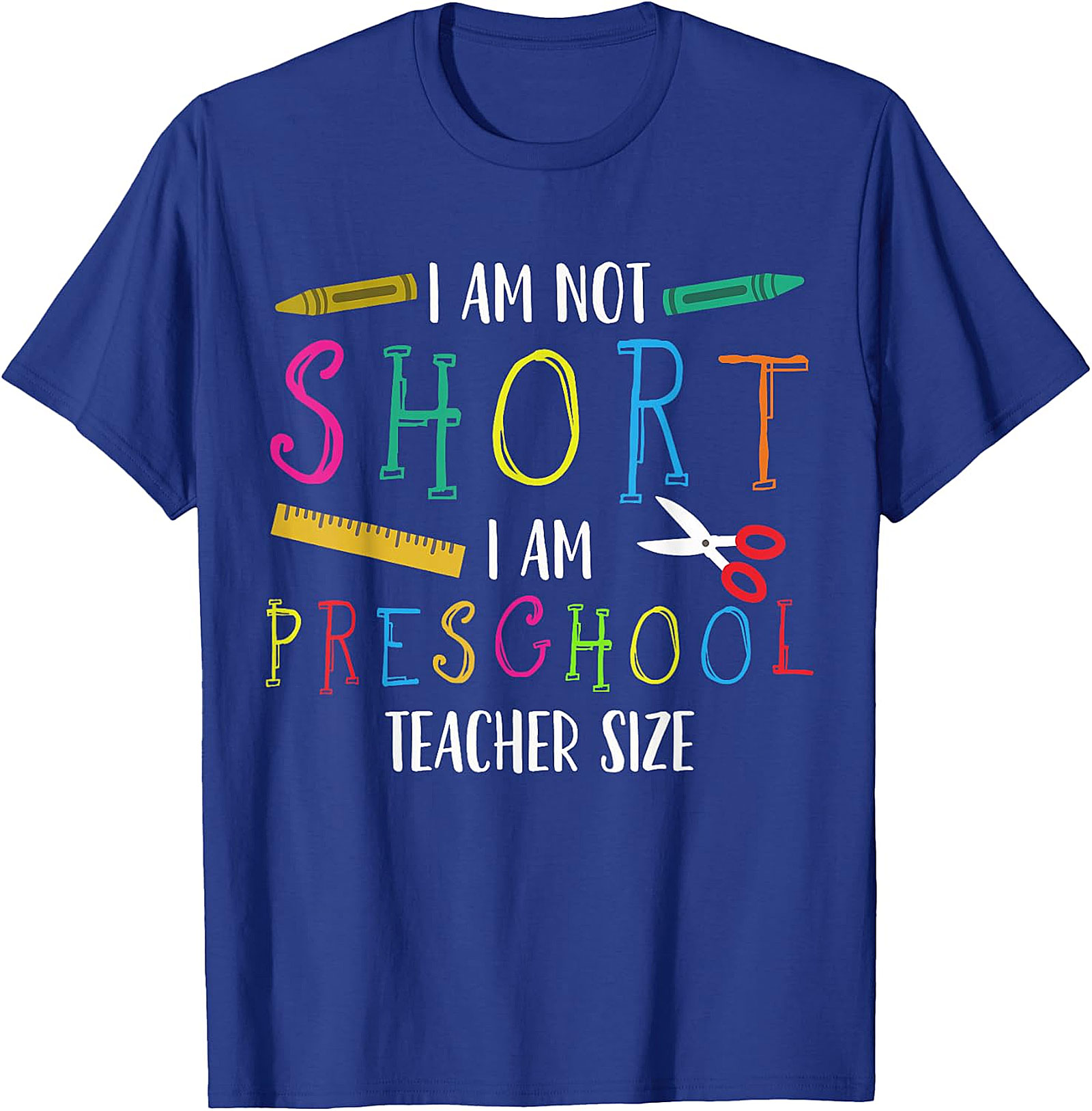 Humorous Preschool Teacher T-Shirt | Not Short, Just Teacher Size