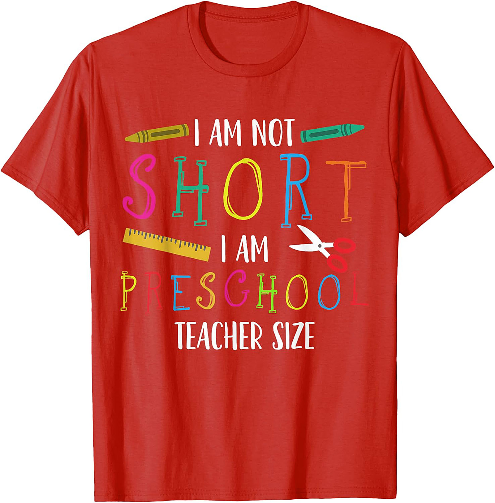 Humorous Preschool Teacher T-Shirt | Not Short, Just Teacher Size