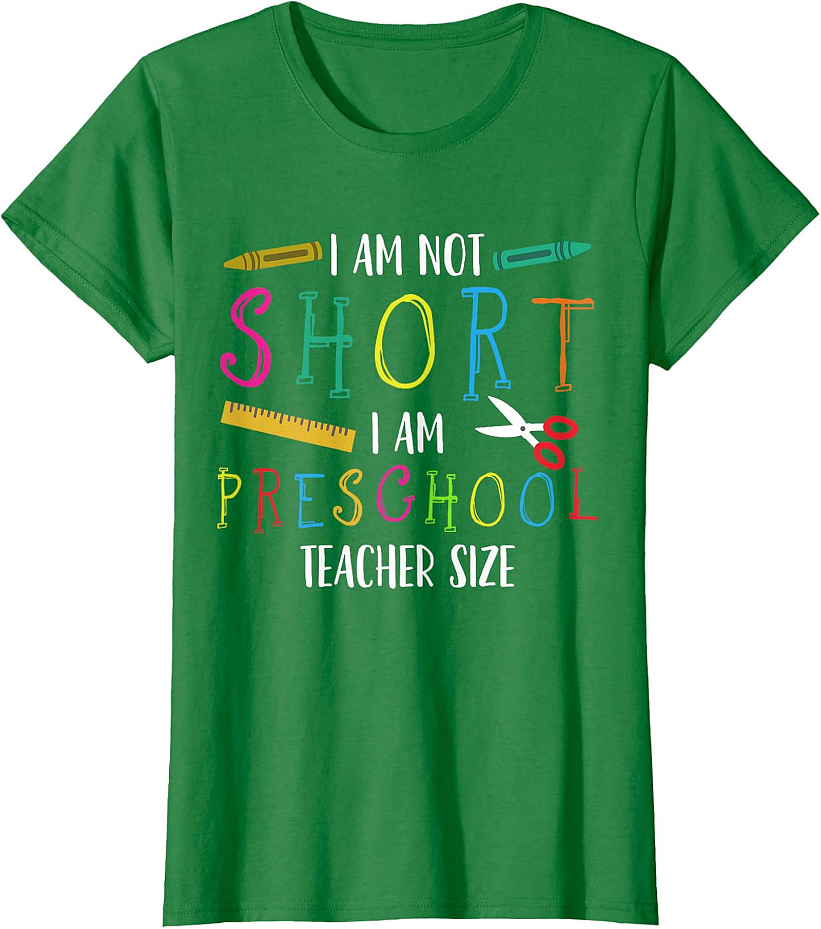 Humorous Preschool Teacher T-Shirt | Not Short, Just Teacher Size