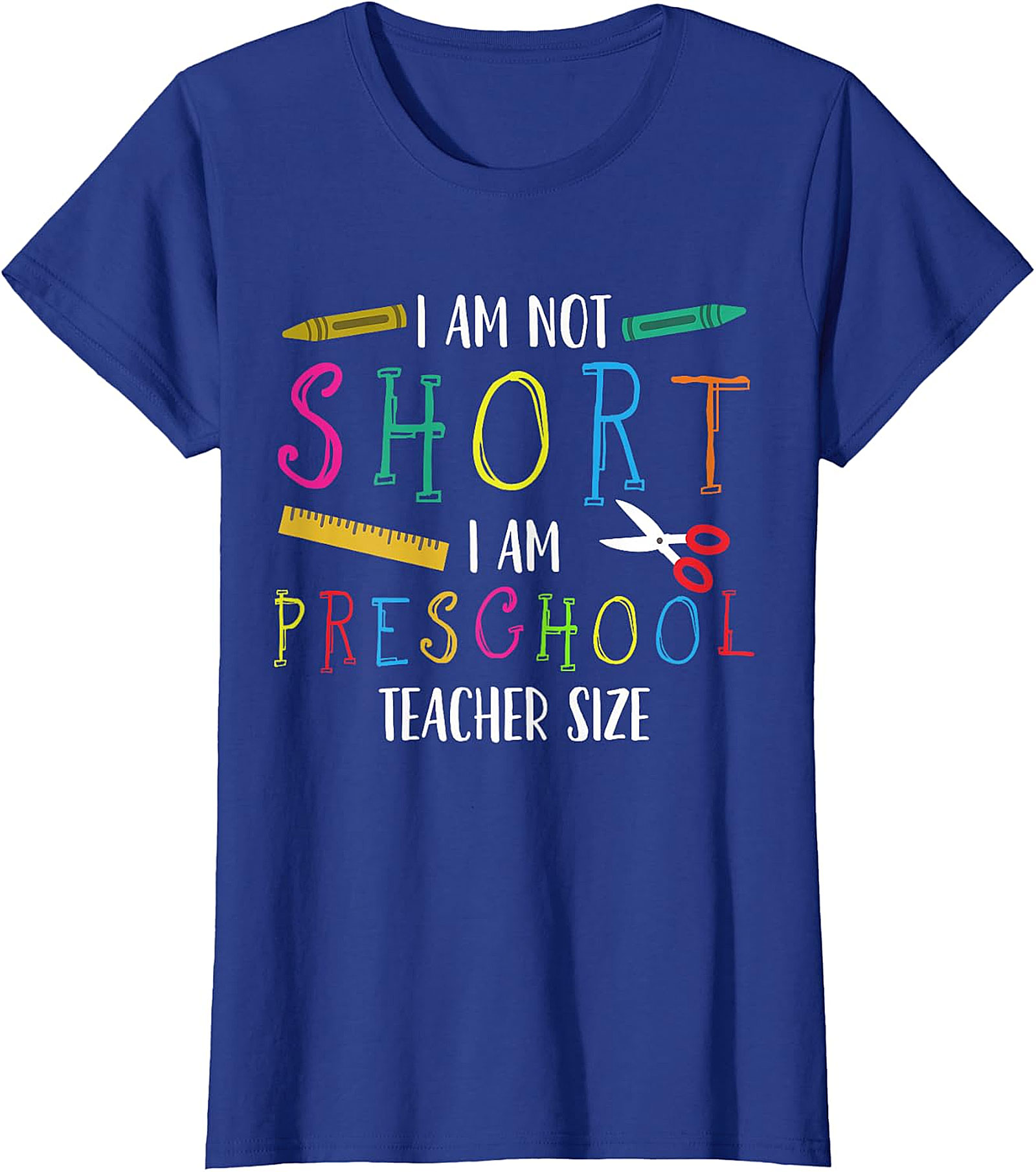 Humorous Preschool Teacher T-Shirt | Not Short, Just Teacher Size