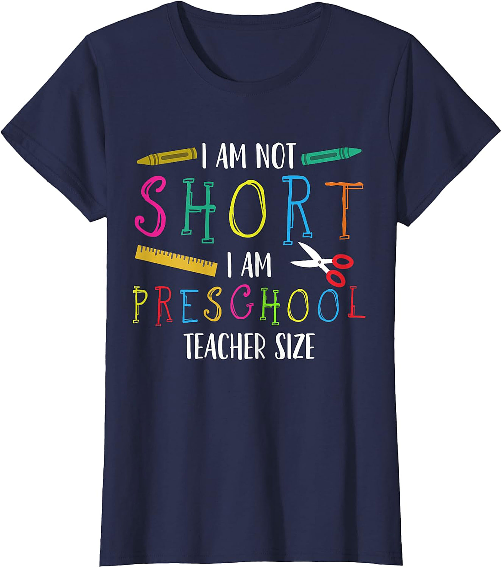 Humorous Preschool Teacher T-Shirt | Not Short, Just Teacher Size
