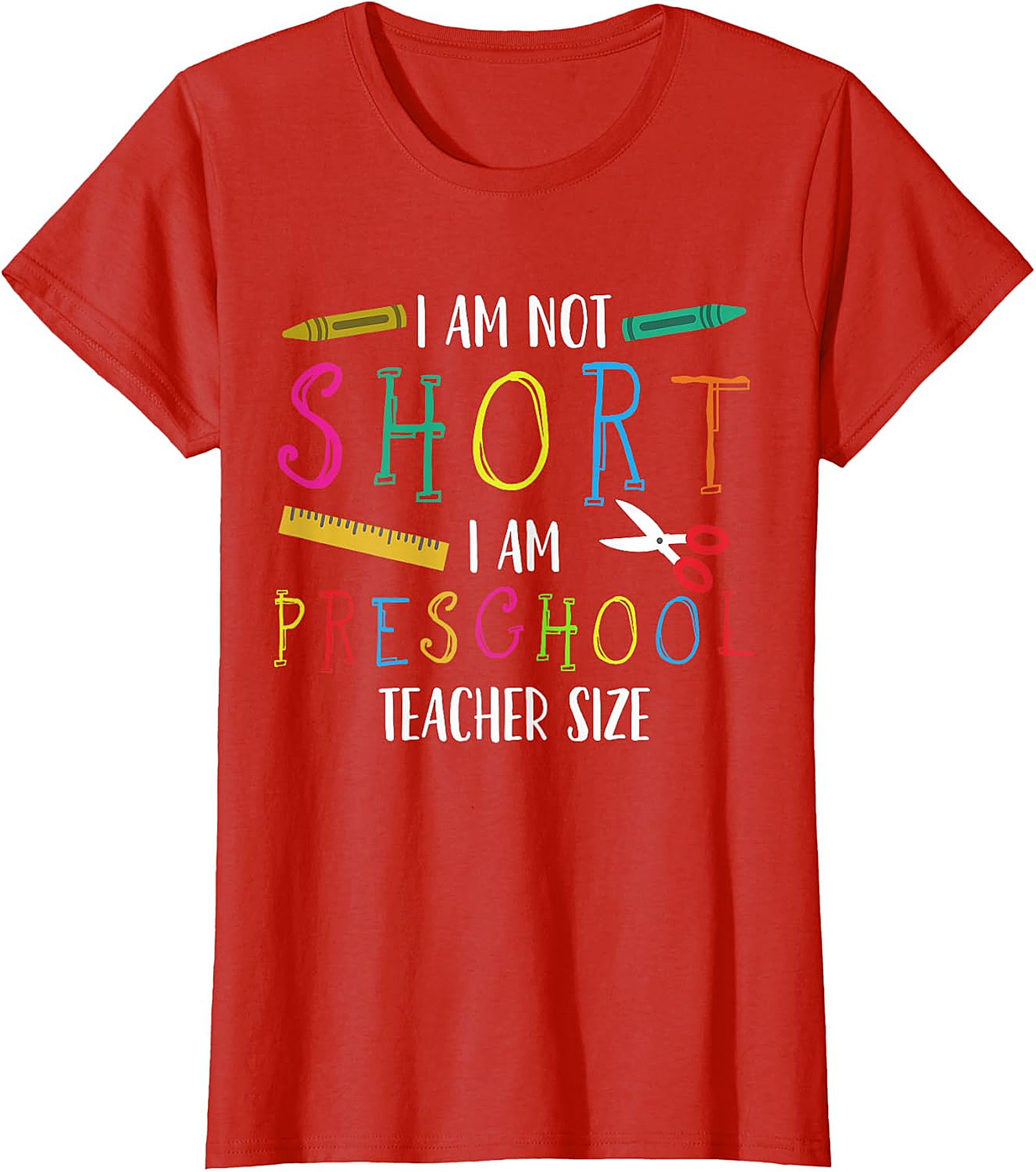 Humorous Preschool Teacher T-Shirt | Not Short, Just Teacher Size