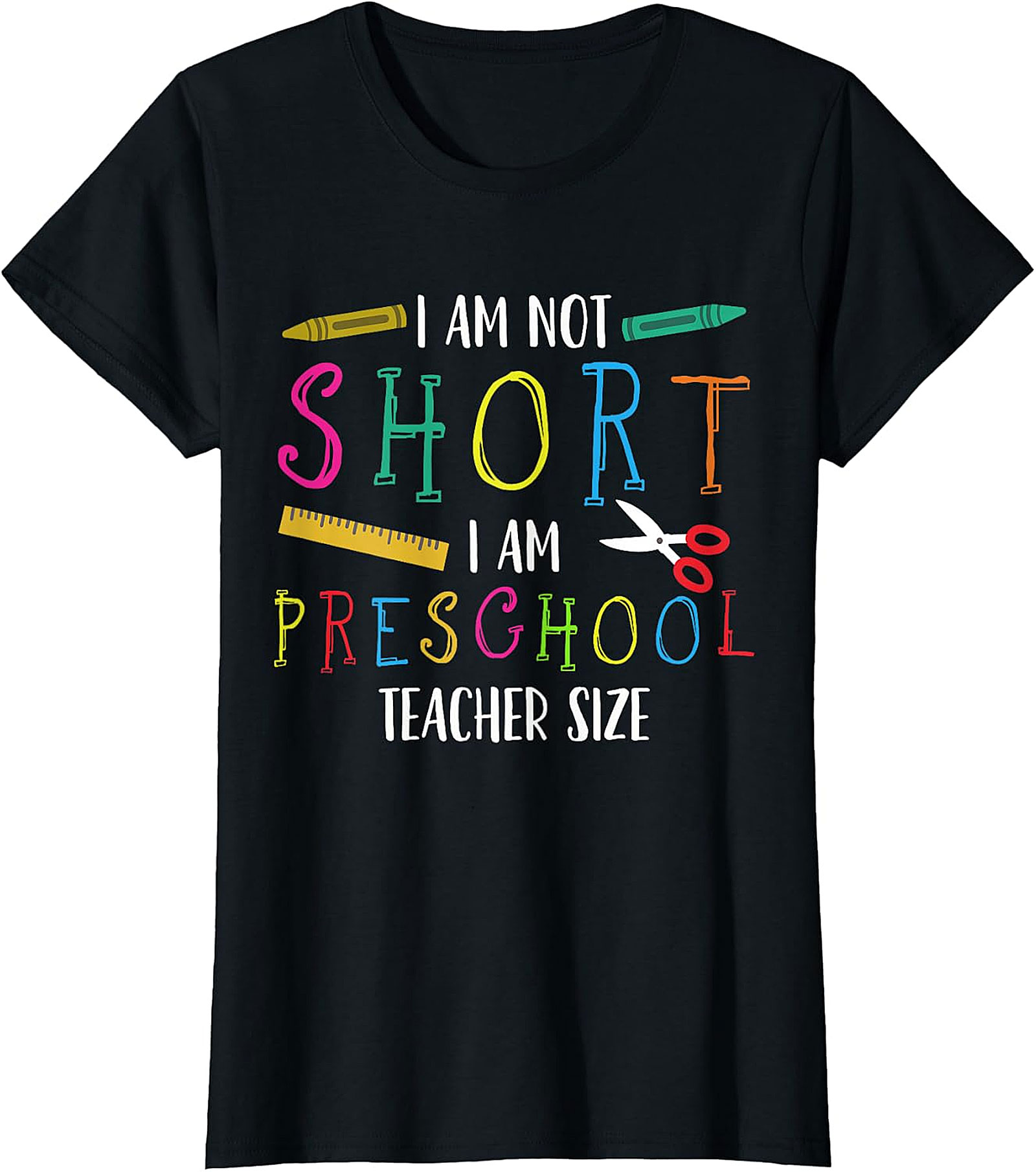 Humorous Preschool Teacher T-Shirt | Not Short, Just Teacher Size