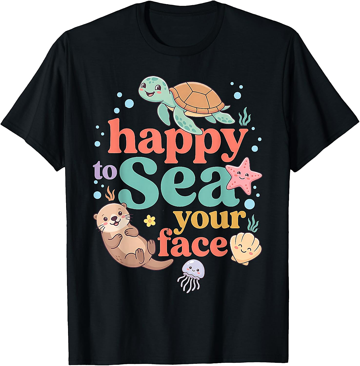 Happy to Sea Your Face Shirt | Cute Ocean Animal Tee