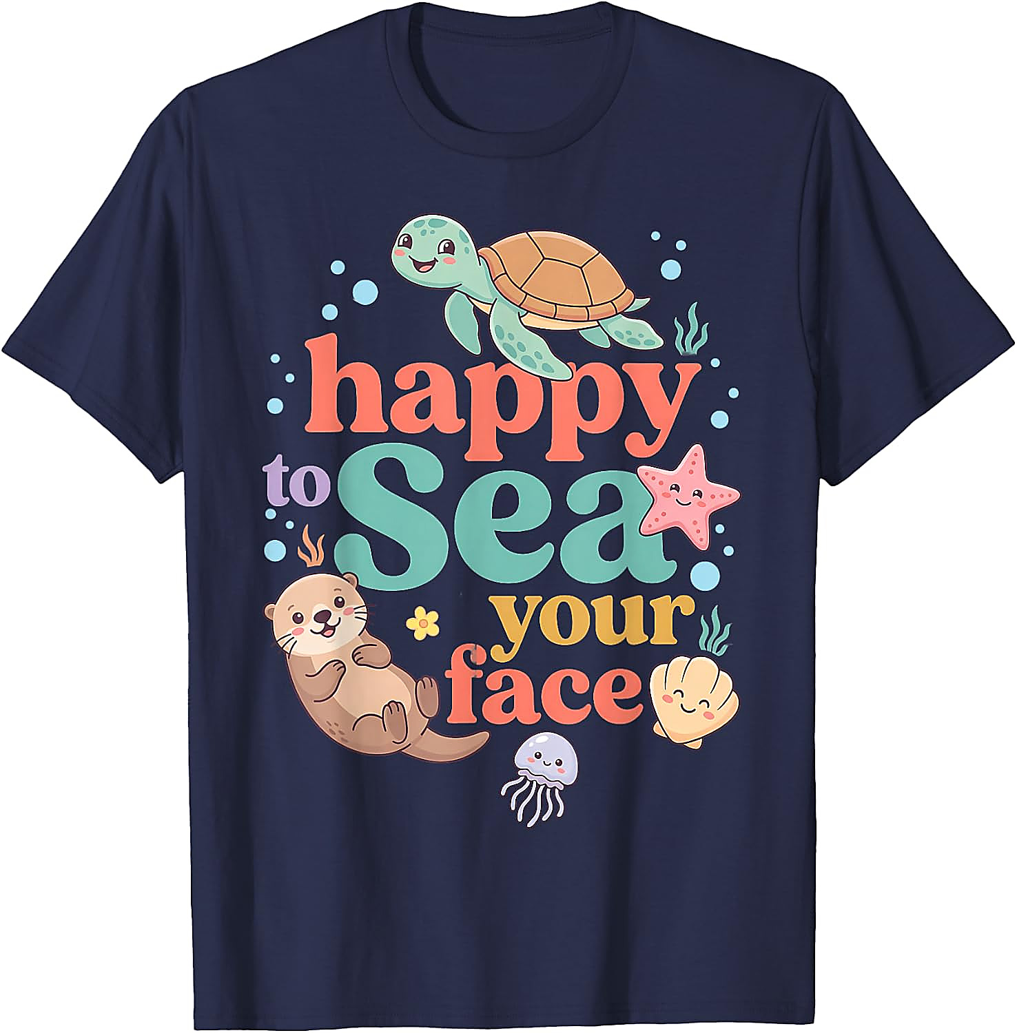 Happy to Sea Your Face Shirt | Cute Ocean Animal Tee