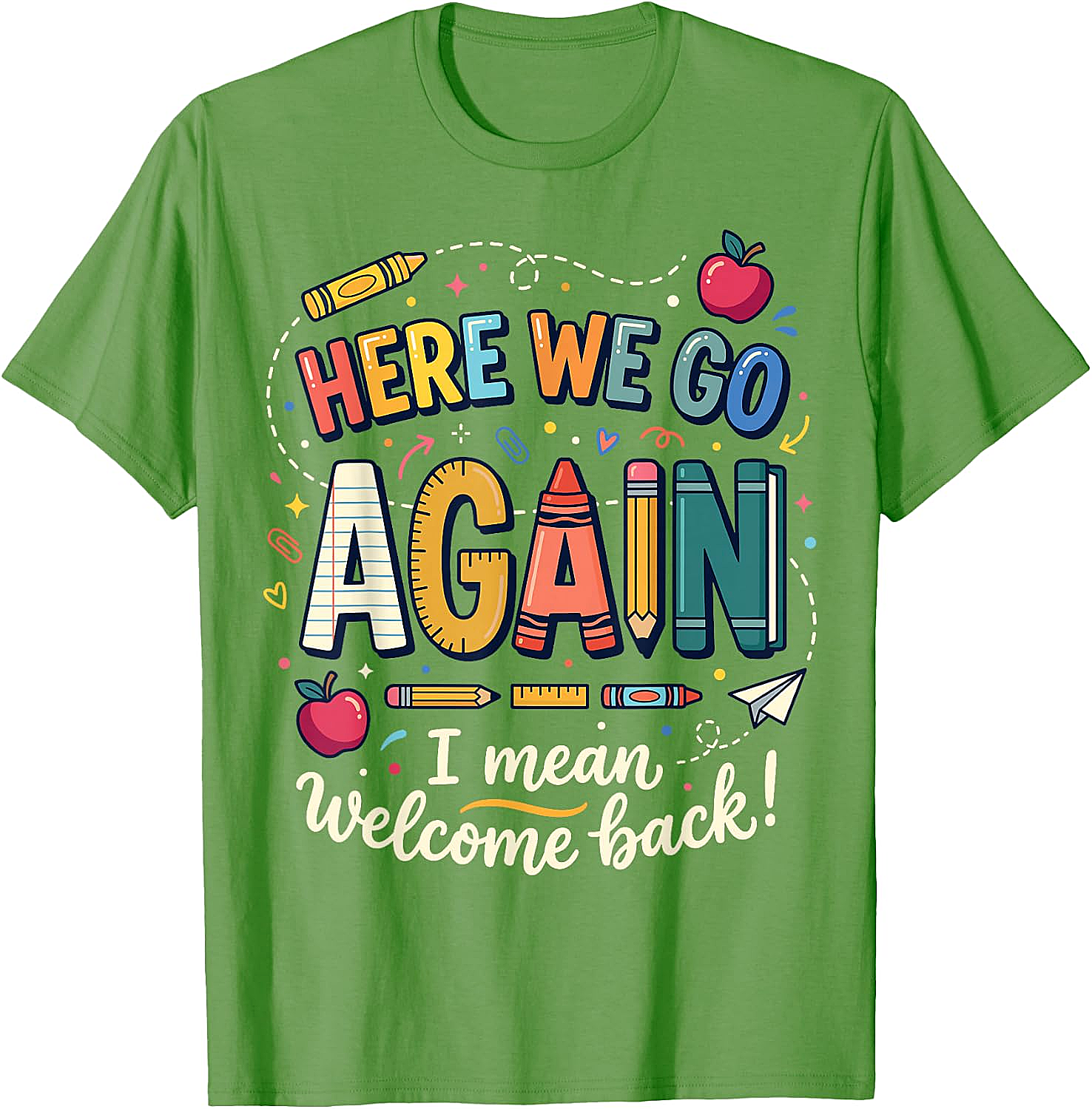 Teacher Here We Go Again T-Shirt Back to School Funny Tee