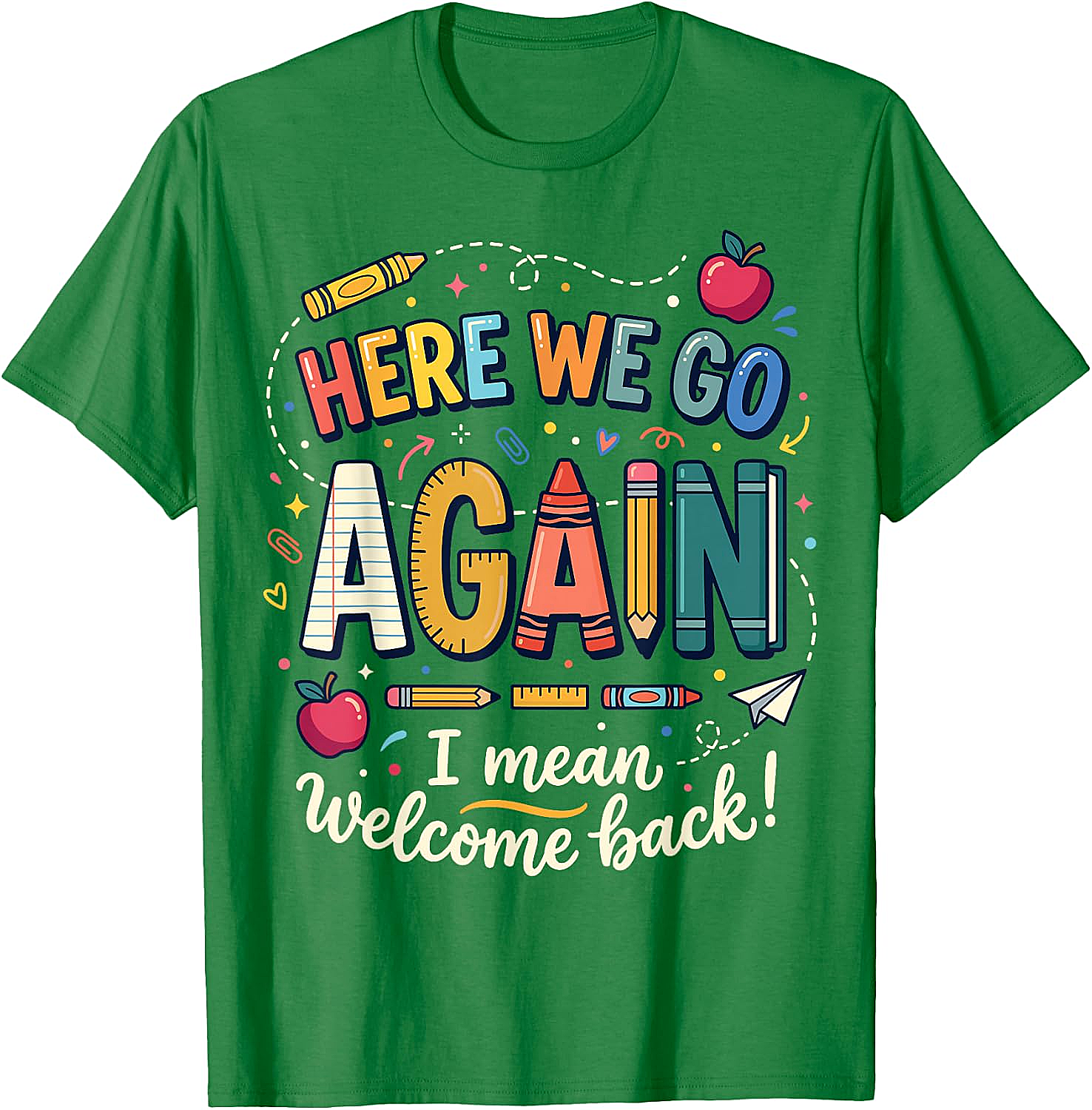 Teacher Here We Go Again T-Shirt Back to School Funny Tee