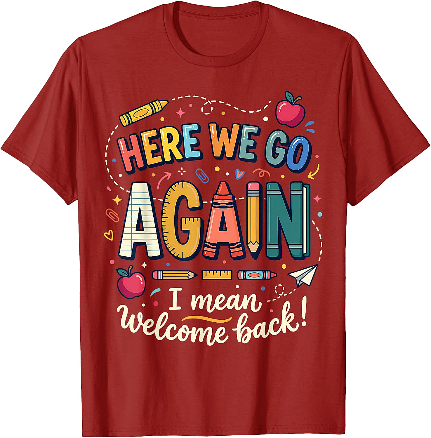 Teacher Here We Go Again T-Shirt Back to School Funny Tee
