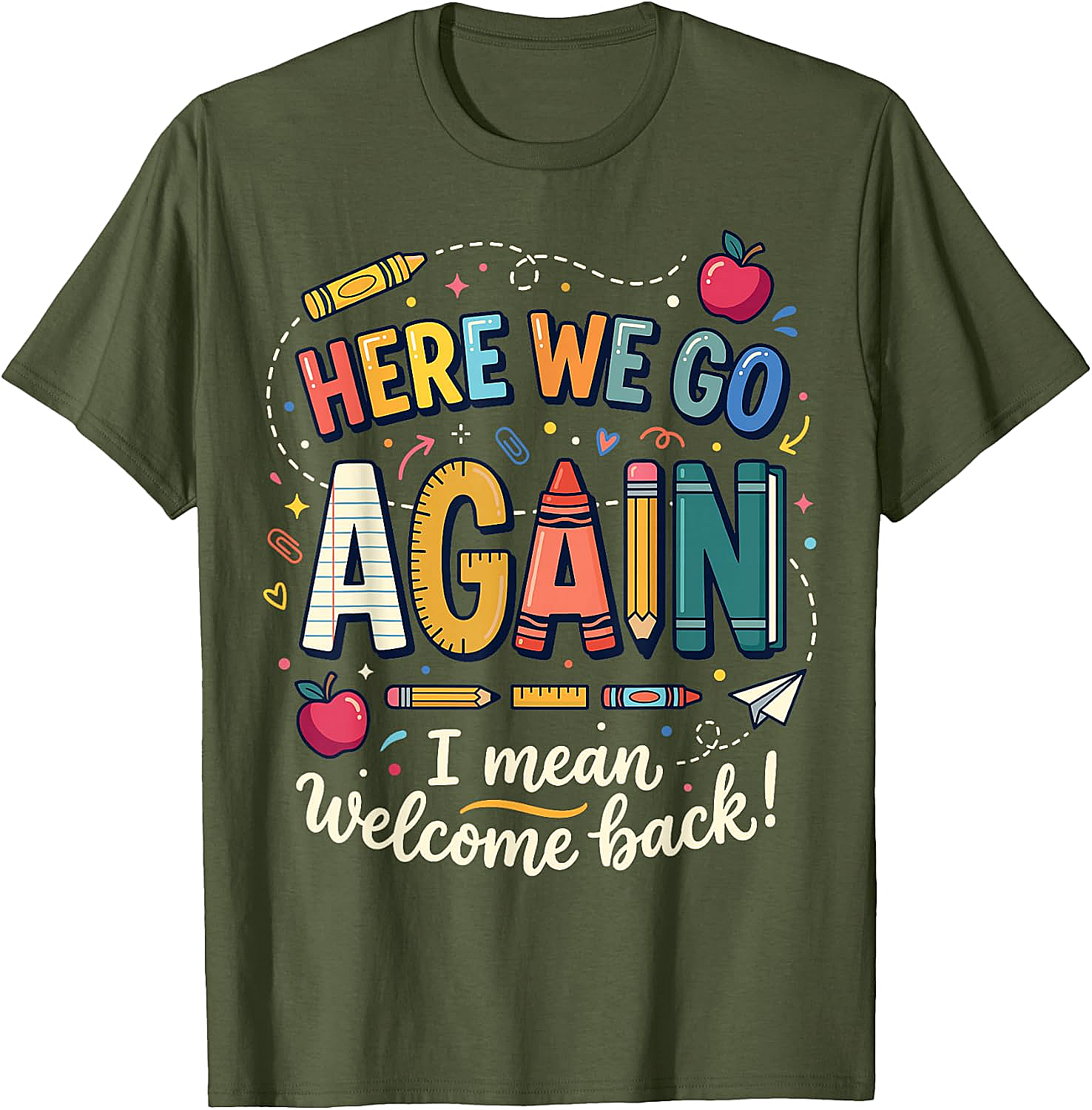 Teacher Here We Go Again T-Shirt Back to School Funny Tee