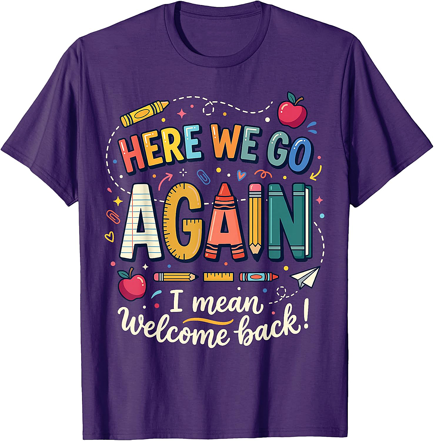 Teacher Here We Go Again T-Shirt Back to School Funny Tee