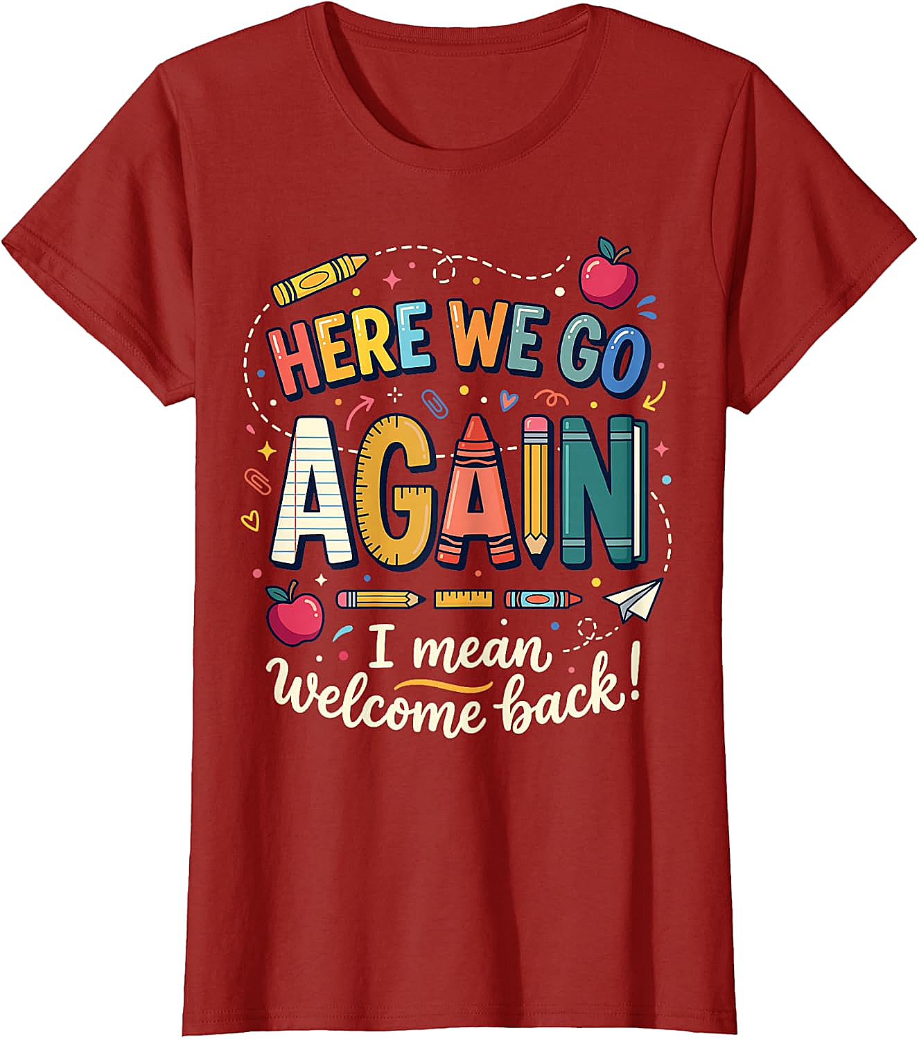 Teacher Here We Go Again T-Shirt Back to School Funny Tee