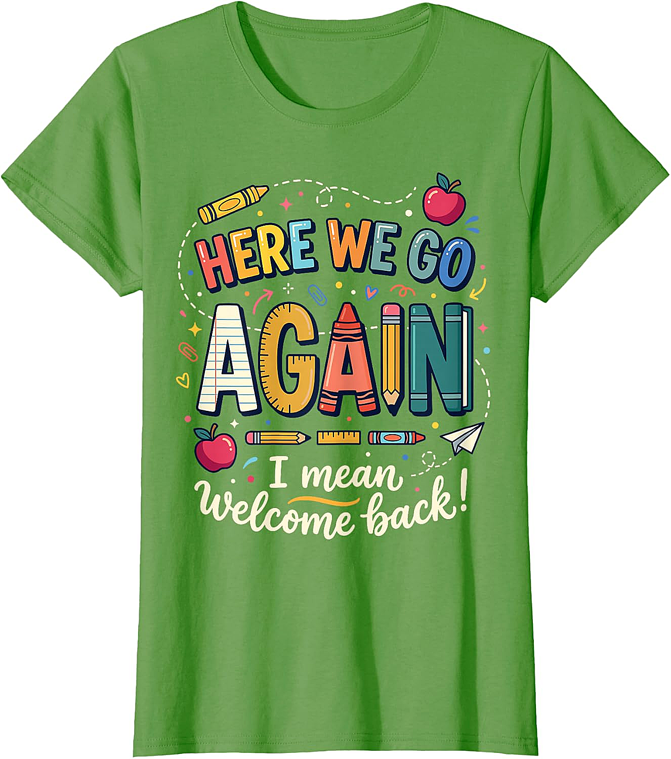 Teacher Here We Go Again T-Shirt Back to School Funny Tee