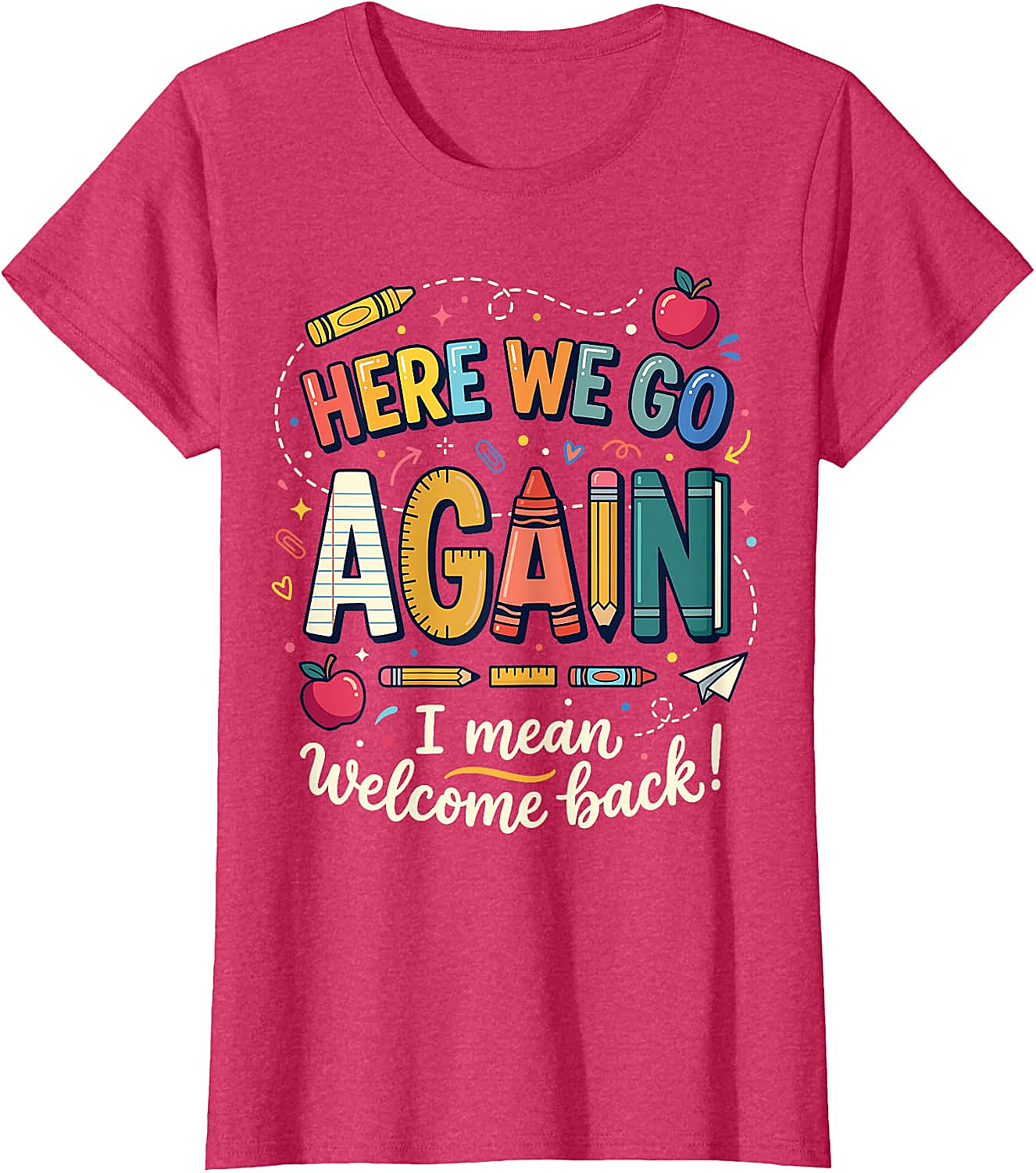 Teacher Here We Go Again T-Shirt Back to School Funny Tee