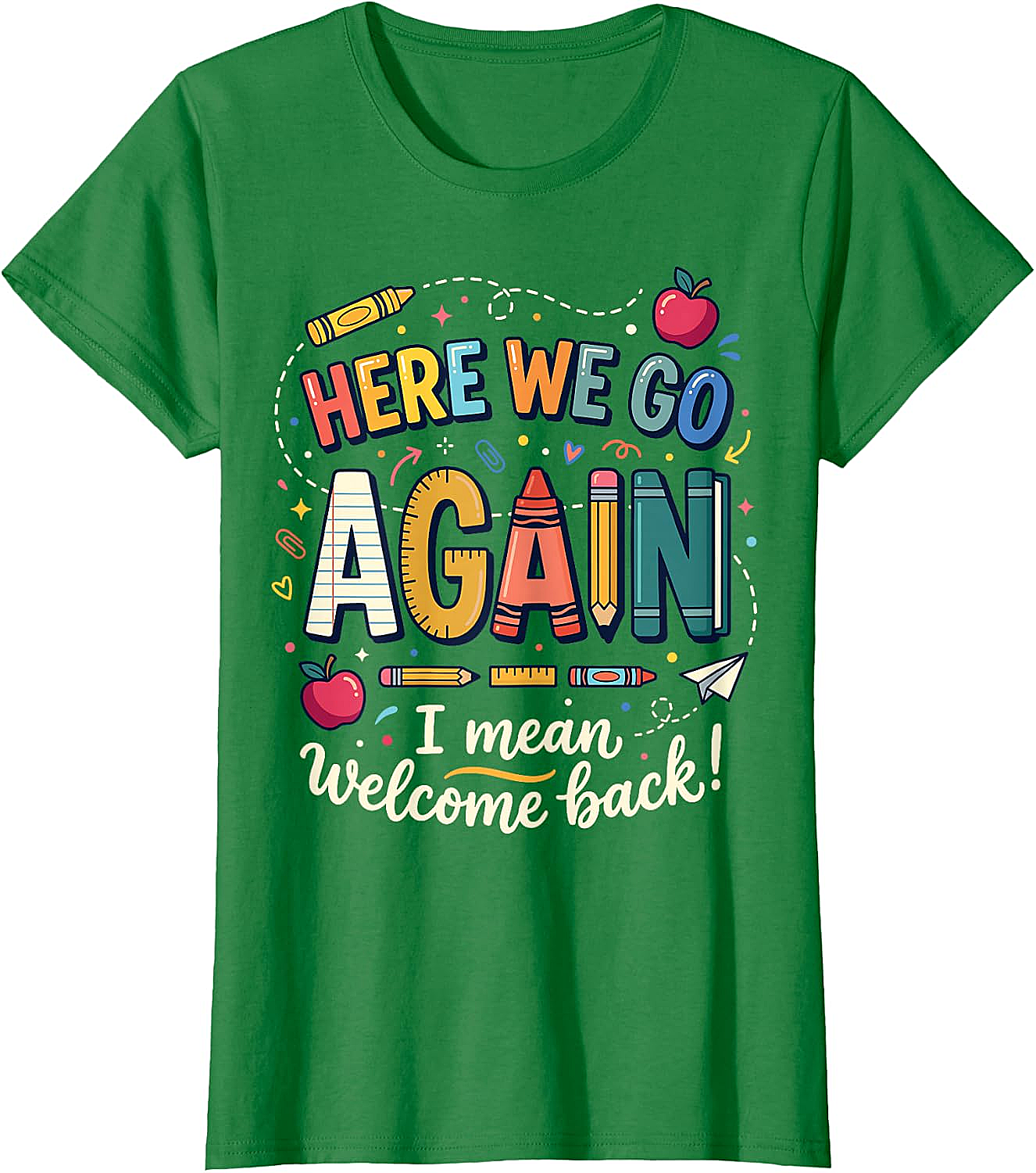 Teacher Here We Go Again T-Shirt Back to School Funny Tee